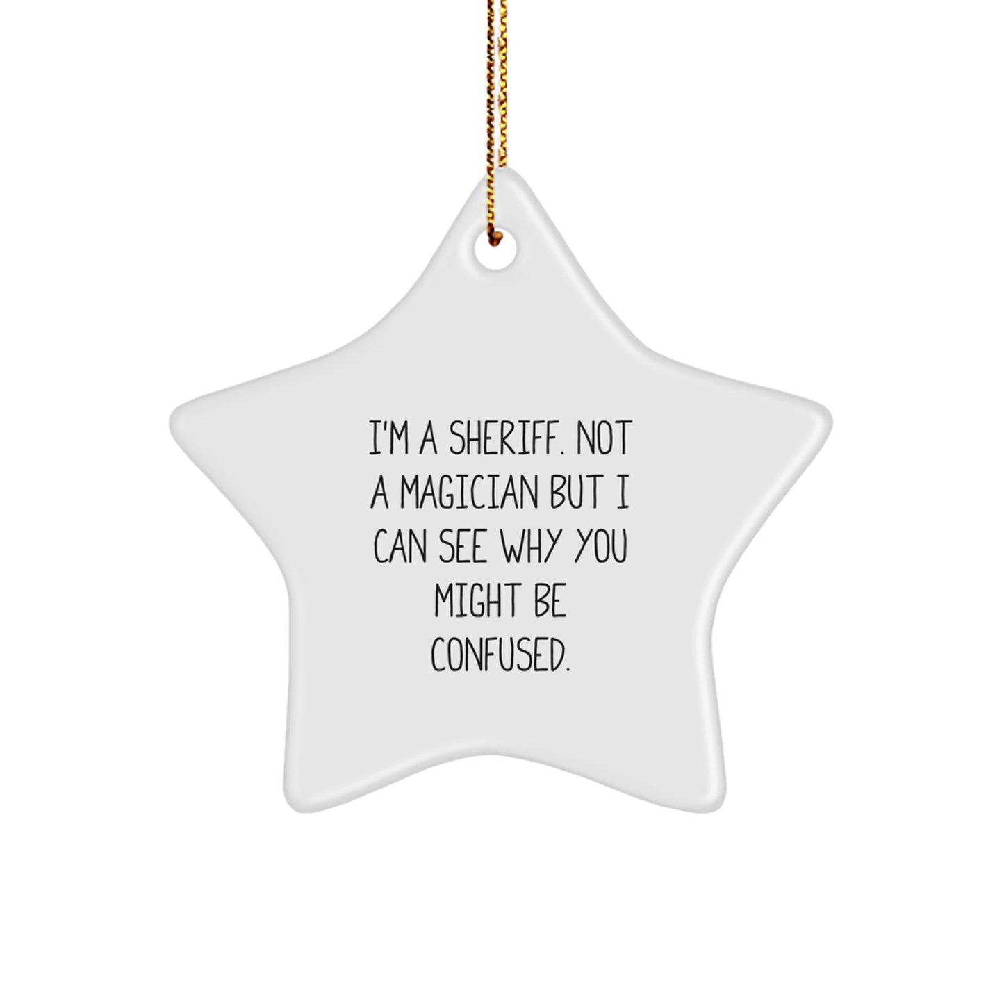 Funny Sheriff Gifts, Sheriff Star Ornament for Christmas Unique Gifts from Friends, Sheriff Christmas Decorations, I'm A Sheriff Not A Magician Gifts - Image 1