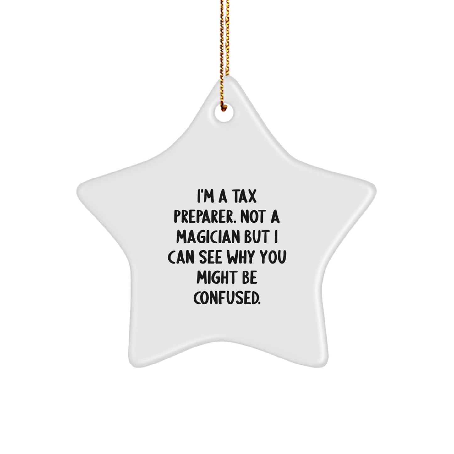 Funny Tax Preparer Gifts from Friends, Unique Christmas Star Ornament for Men, 'I'm A Tax Preparer. Not A Magician But I Can See Why You Might Be Confused. - Image 1