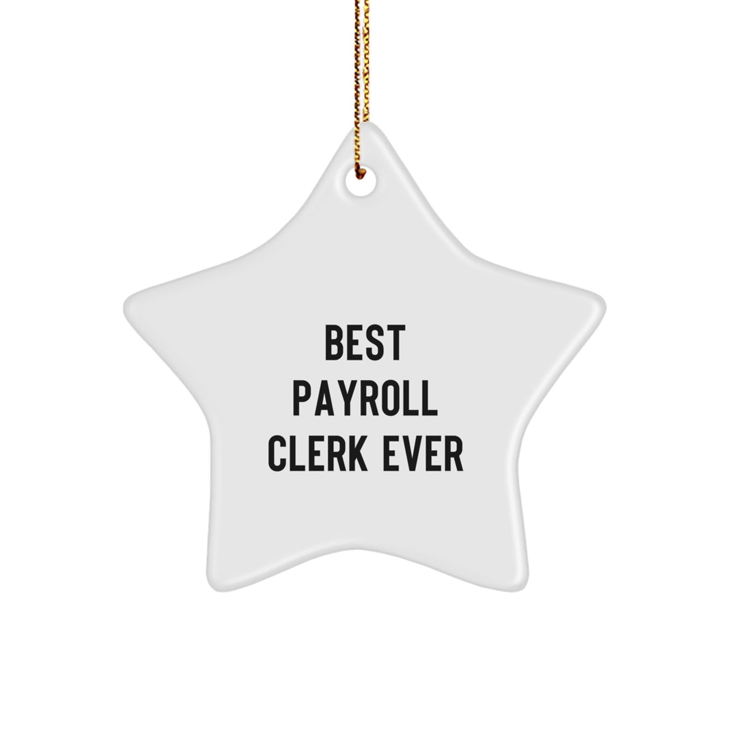 Funny Gift for Payroll Clerk, Gifts for Payroll Clerk from Family, Payroll Clerk Star Ornament, Best Payroll Clerk Ever Quote, Christmas Unique Gifts - Image 1