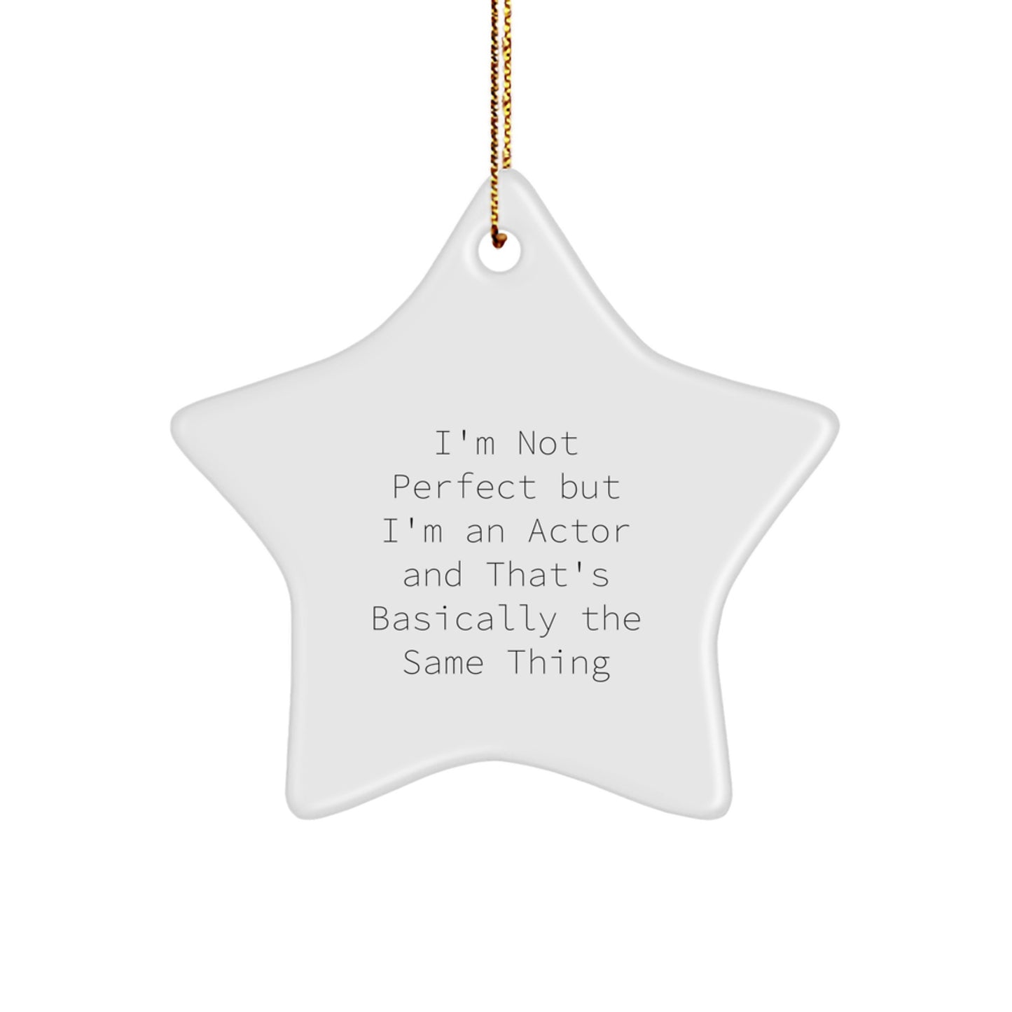 Funny Actor Gifts from Friends to Family - 'I'm Not Perfect But I'm An Actor' Star Ornament for Christmas - Image 1