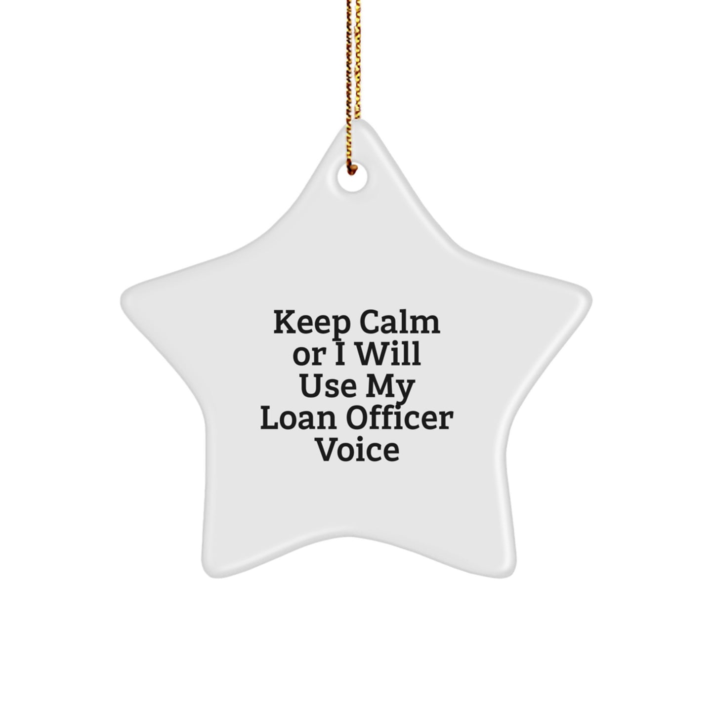 Funny Loan Officer Gifts from Friends for Loan Officer Star Ornament Keep Calm Or I Will Use My Loan Officer Voice Christmas Unique Gifts - Image 1