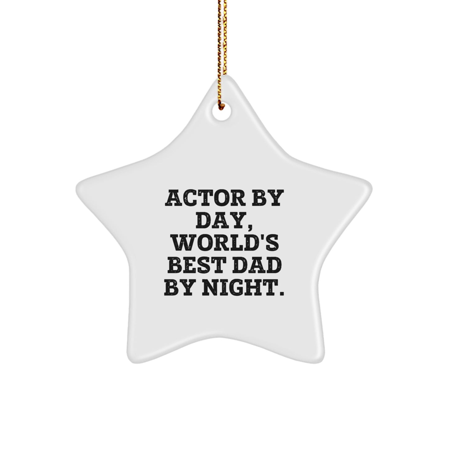 Funny Actor Gifts for Men, Actor Star Ornament by Day World's Best Dad by Night for Christmas Unique Gifts from Dad - Image 1