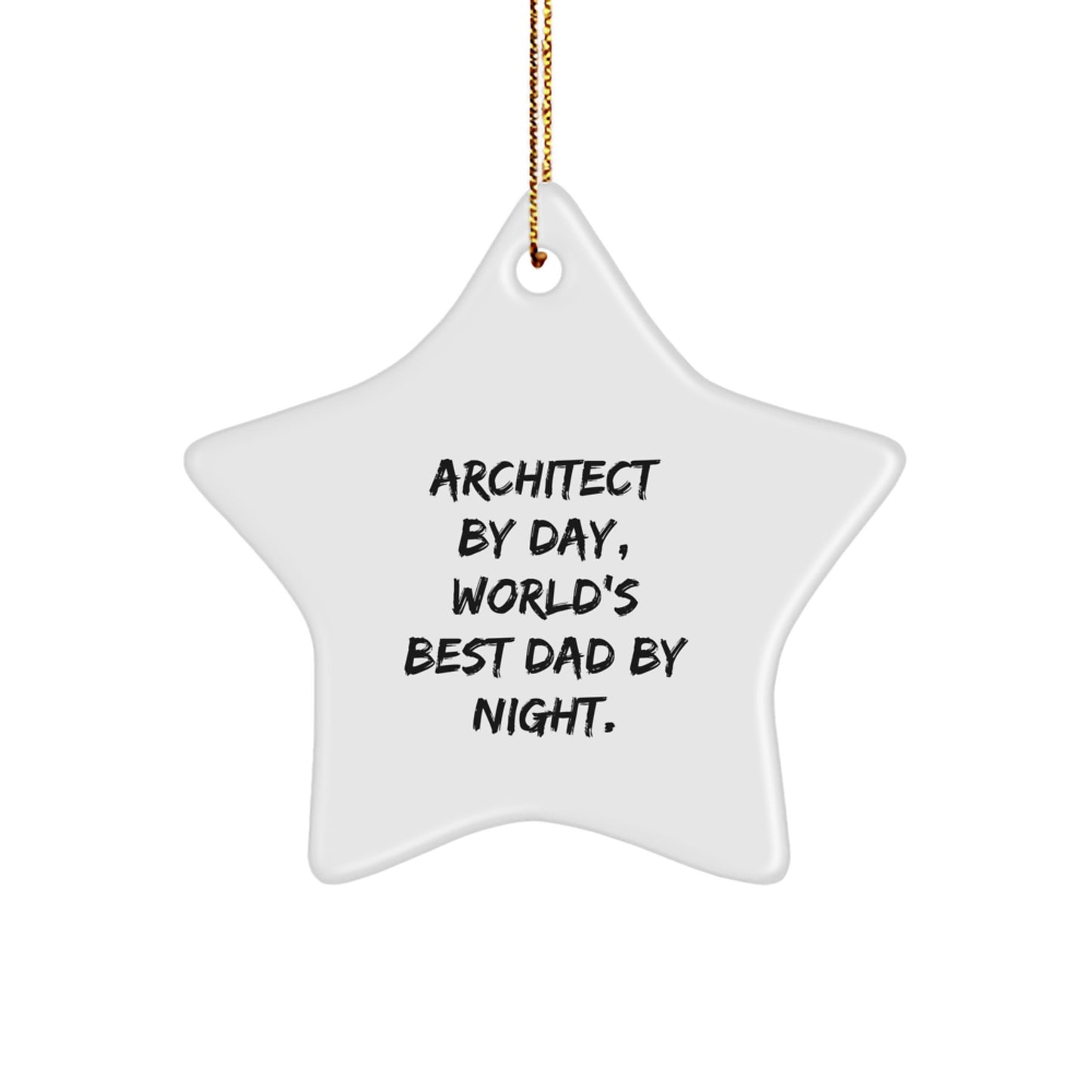Architect By Day, World's Best Dad By Night. - Funny Star Ornament Gifts from Men for Christmas - Image 1