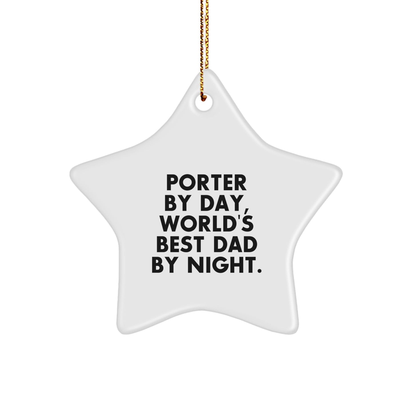 Porter By Day, World's Best Dad By Night Christmas Star Ornament Gifts from Men to Porter, Funny Quote - Image 1