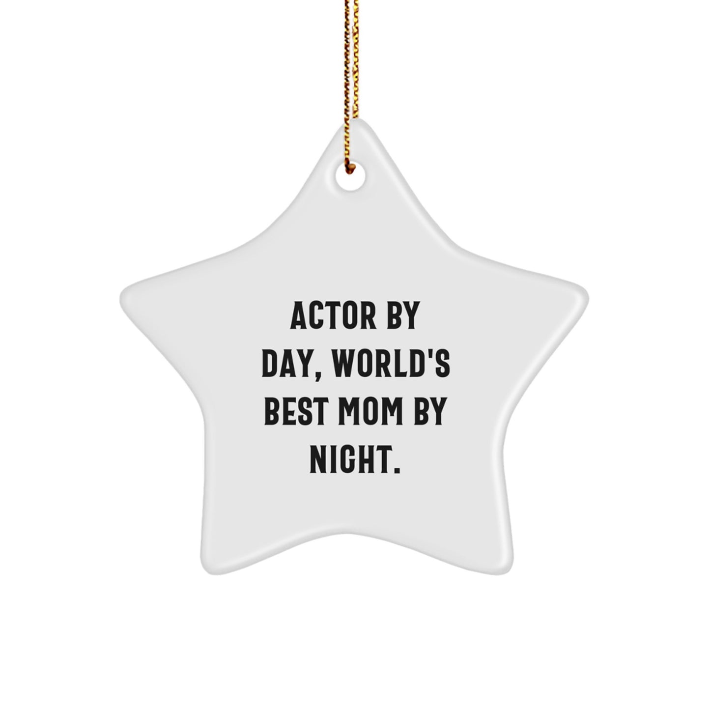Actor Gifts, Funny Star Ornament, 'Actor By Day, World's Best Mom By Night.' for Christmas - Image 1