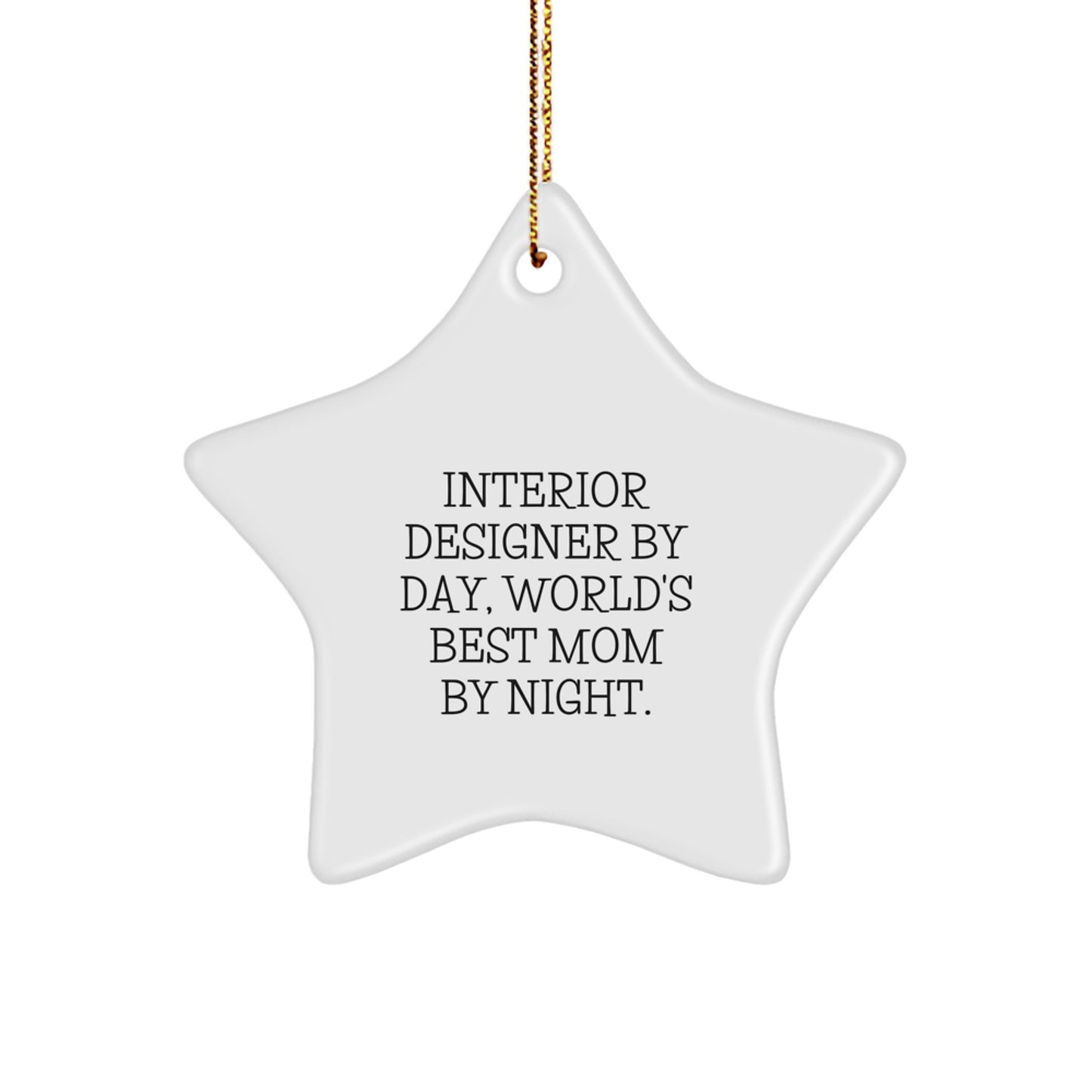 Interior Designer Gifts from Friends - Star Ornament, 'Interior Designer By Day, World's Best Mom By Night.' - Unique Christmas Unique Gifts for Her - Image 1