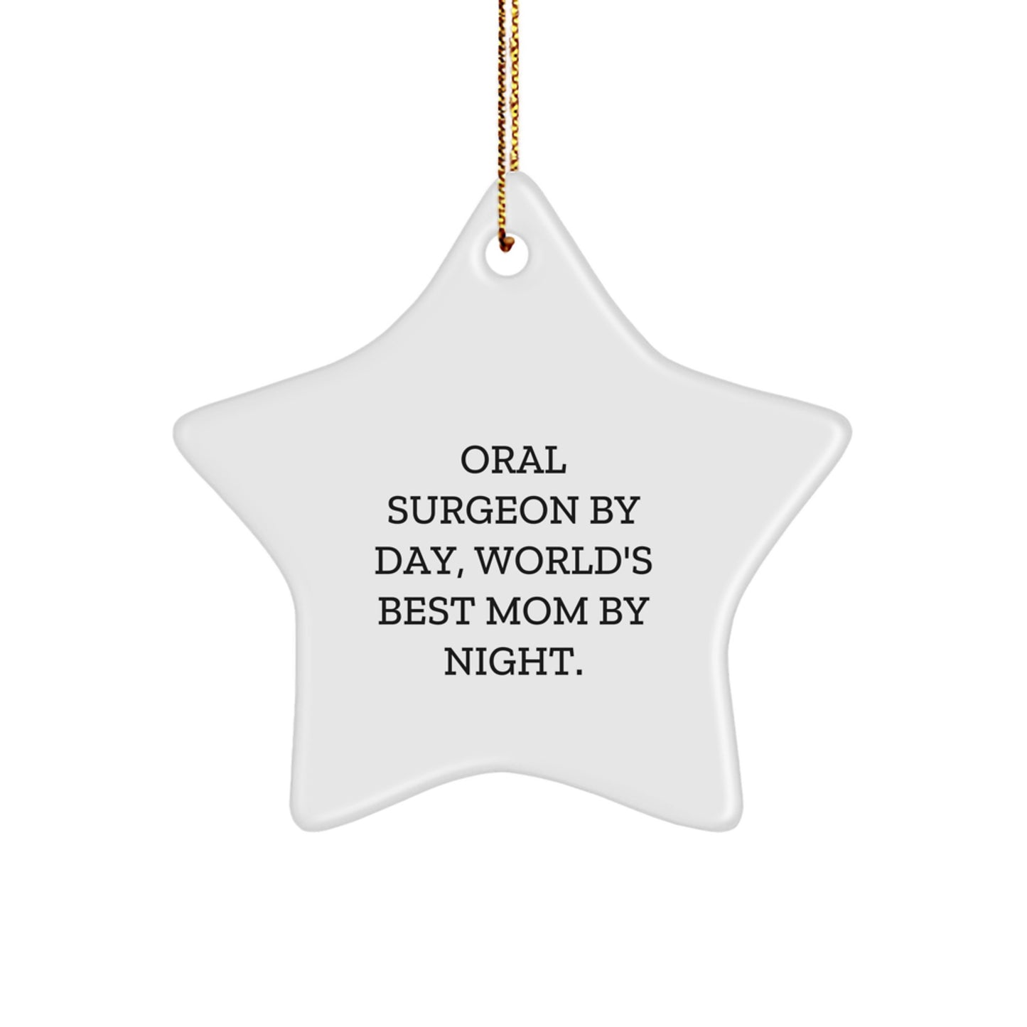 Oral Surgeon Gifts - Star Ornament by Day, World's Best Mom By Night - Funny Christmas Decoration, Gifts from Mom to Oral Surgeon - Image 1