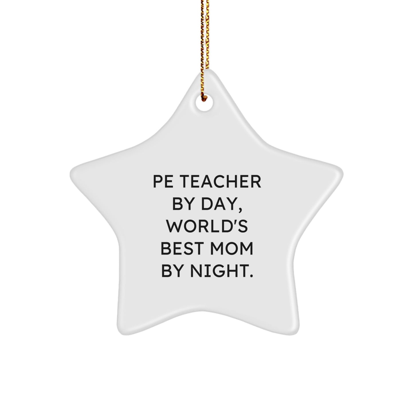 Gifts from Men for PE Teacher Friends, Funny Star Ornament, PE Teacher By Day, World's Best Mom By Night, Christmas Unique Gifts - Image 1