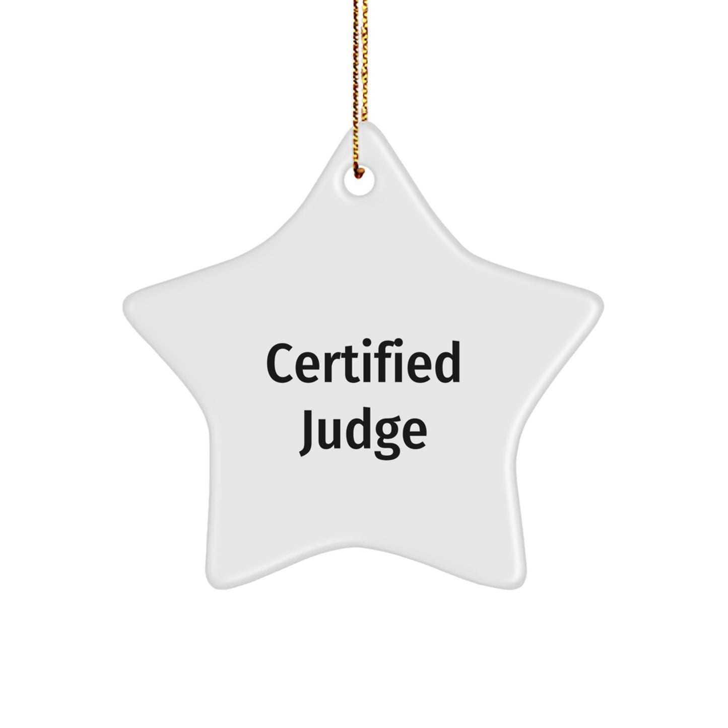 Funny Quote Judge Gifts, Star Ornament for Christmas, 'Certified Judge' Humor, Gifts from Friends, Family, and Coworkers, for Judge, Judge Gifts for Men, Women, and Family - Image 1