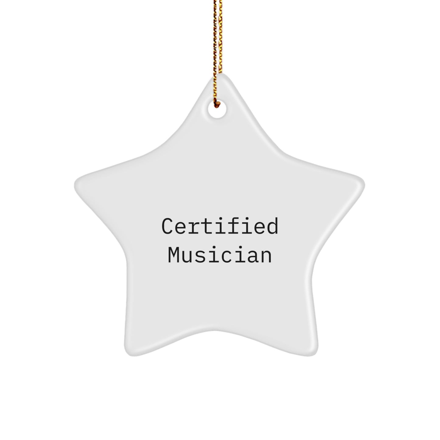 Funny Musician Quotes Gifts from Friends for Christmas Star Ornament, Certified Musician Star Shaped Decor, Musician Gifts for Men and Women - Image 1