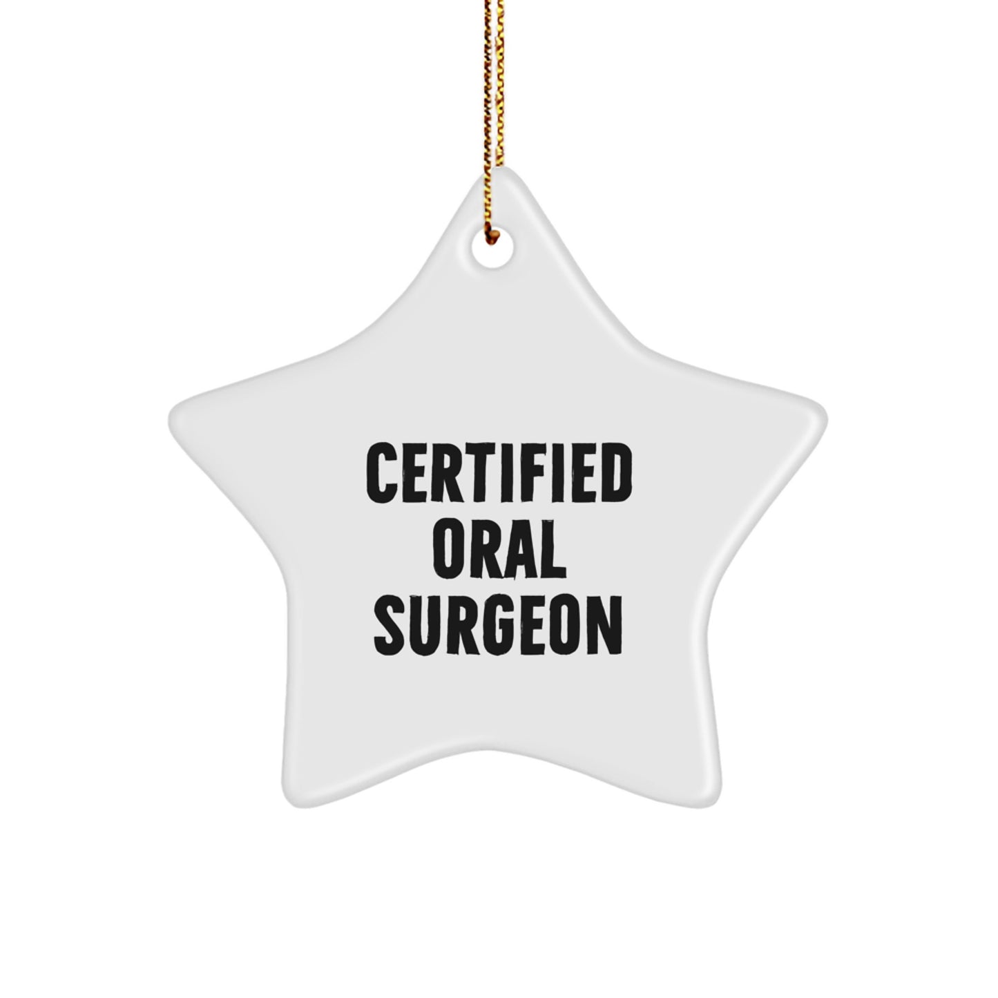 Funny Quote Star Ornament Gifts from Friends to Certified Oral Surgeon Christmas Unique Gifts - Image 1