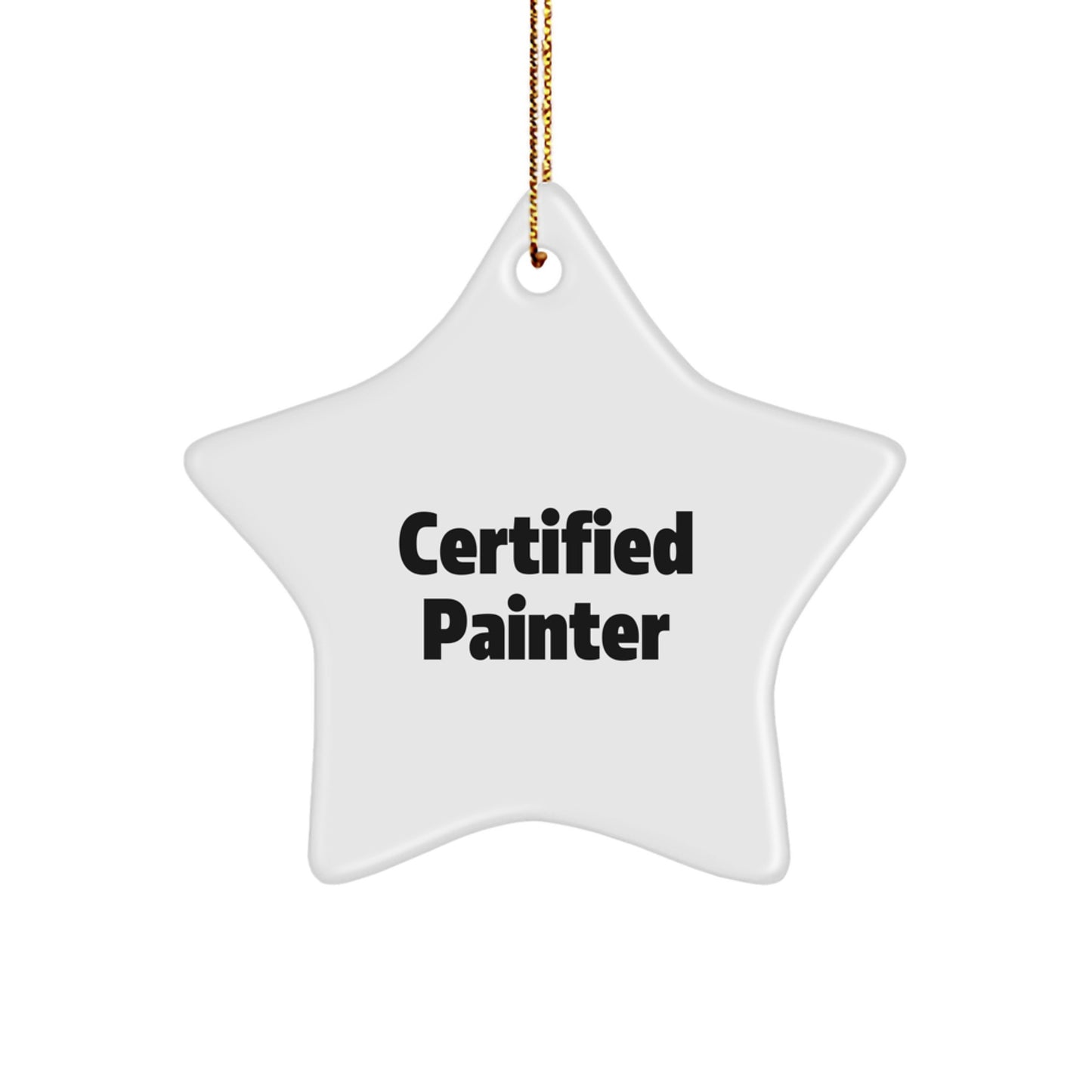 Funny Quotes for Painter Christmas Unique Gifts - Star Ornament from Friends - Certified Painter Star Decor - Image 1