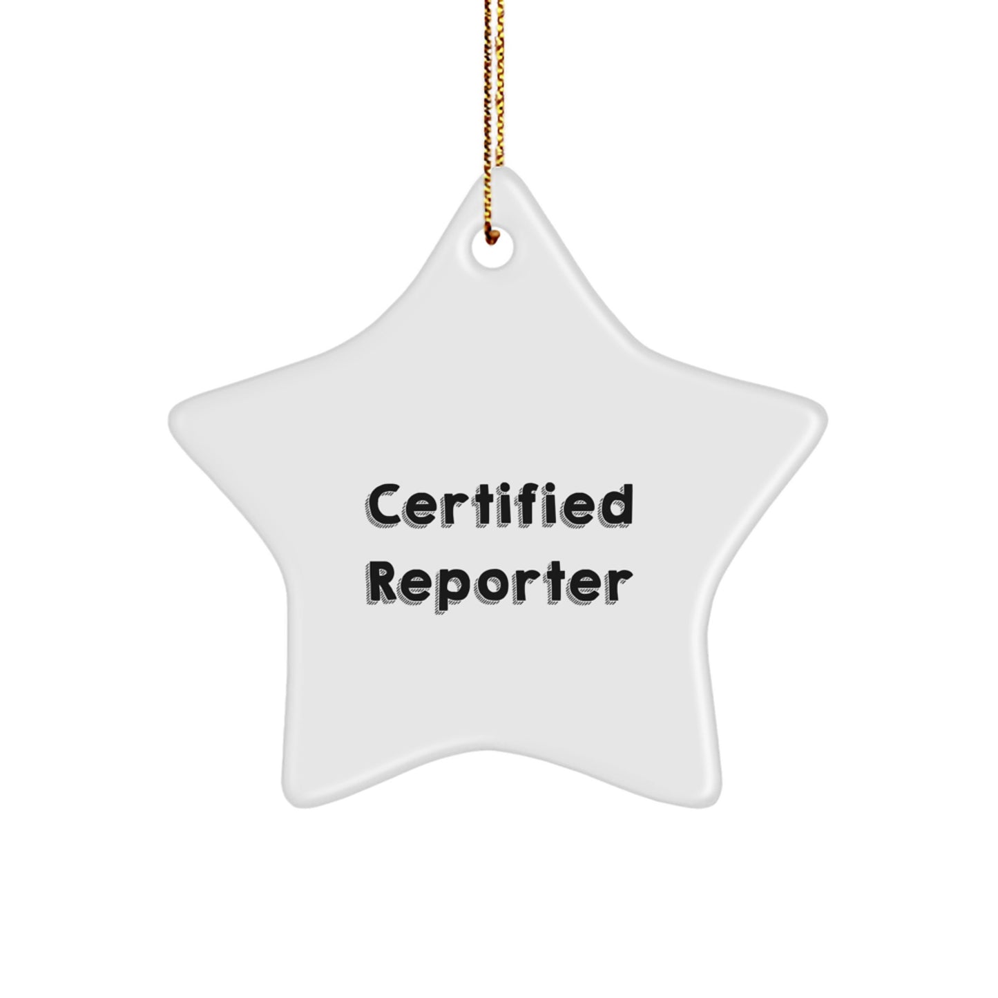 Funny Reporter Gifts, Certified Star Ornament, Inspirational Quote, Gifts from Men to Reporter Friends, Christmas Unique Gifts - Image 1