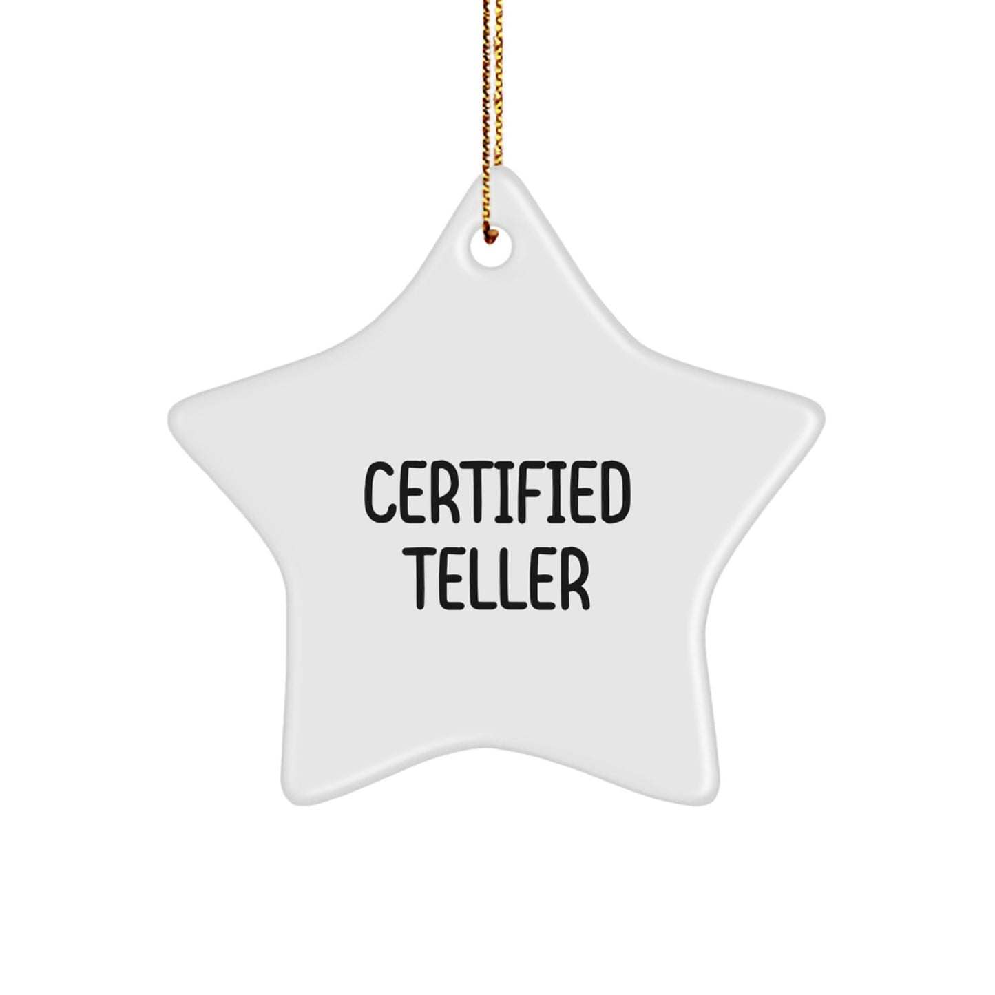 Funny Certified Teller Quote Star Ornament Gift from Friends for Teller, White Star Shaped Star Ornament - Image 1