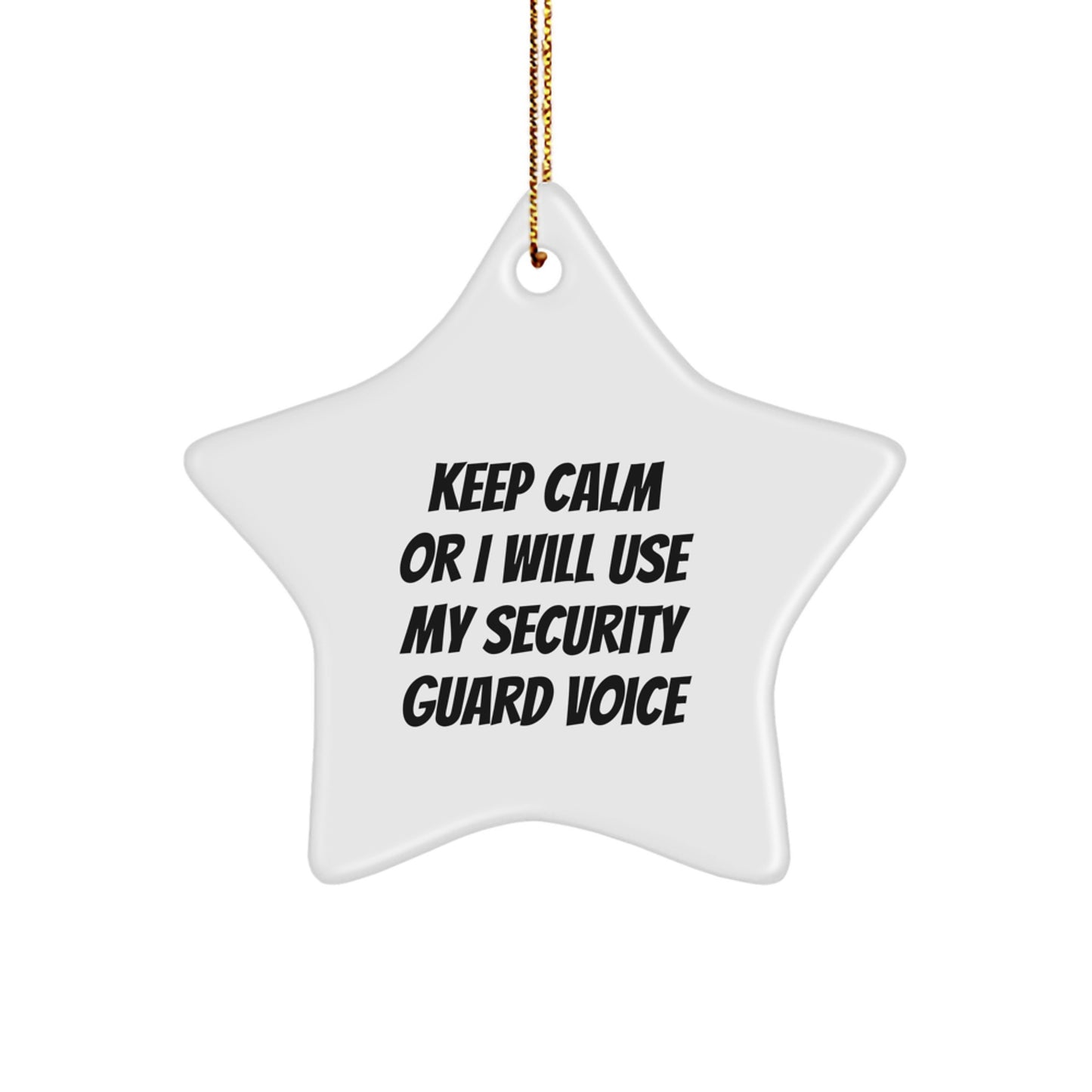 Funny Security Guard Star Ornament, Gifts from Family for Security Guard, Keep Calm Or I Will Use My Security Guard Voice Christmas Unique Gifts - Image 1