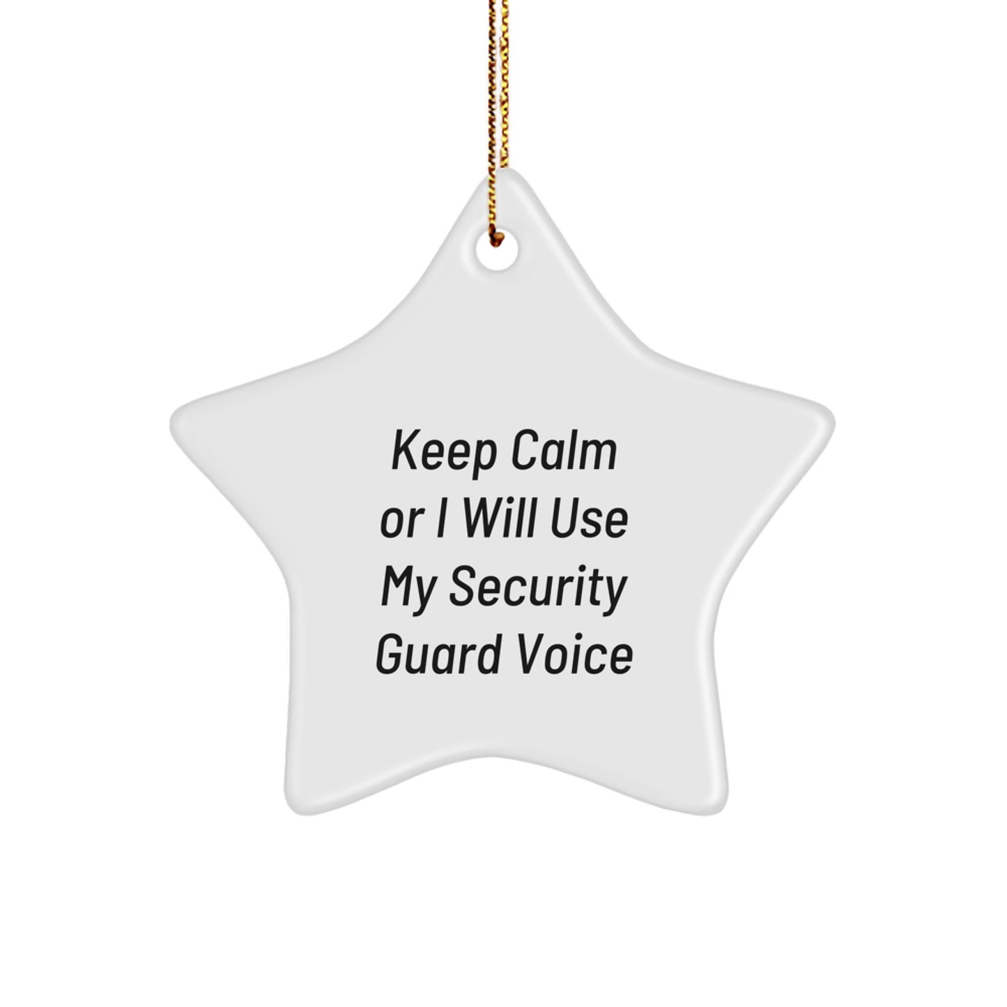 Funny Security Guard Gifts from Men to Security Guard Friends for Christmas Unique Ornaments Star Shaper Decorations - Keep Calm Or I Will Use My Security Guard Voice - Image 1