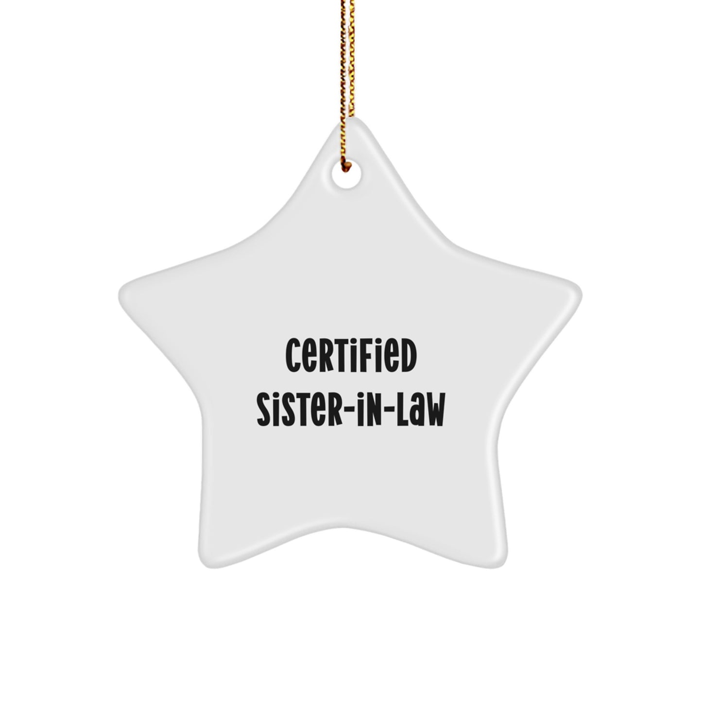 'Certified Sister-in-law', Funny Christmas Unique Gifts for Sister-in-law, Star Ornament, Gifts from Men to Sister-in-law - Image 1