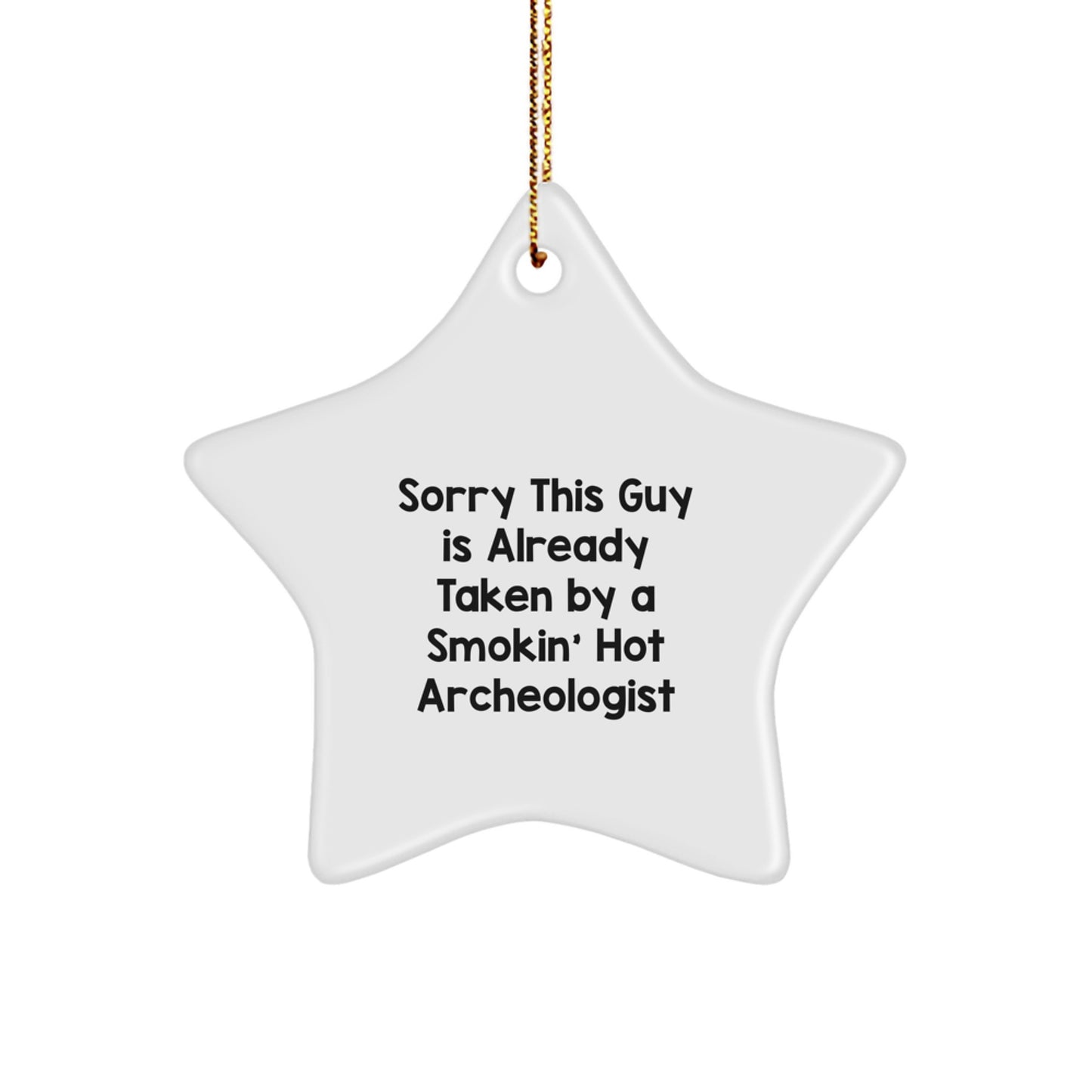 Funny Archeologist Gifts for Him, Star Ornament with Quote Sorry This Guy Is, Christmas Decorations for Office or Home - Image 1