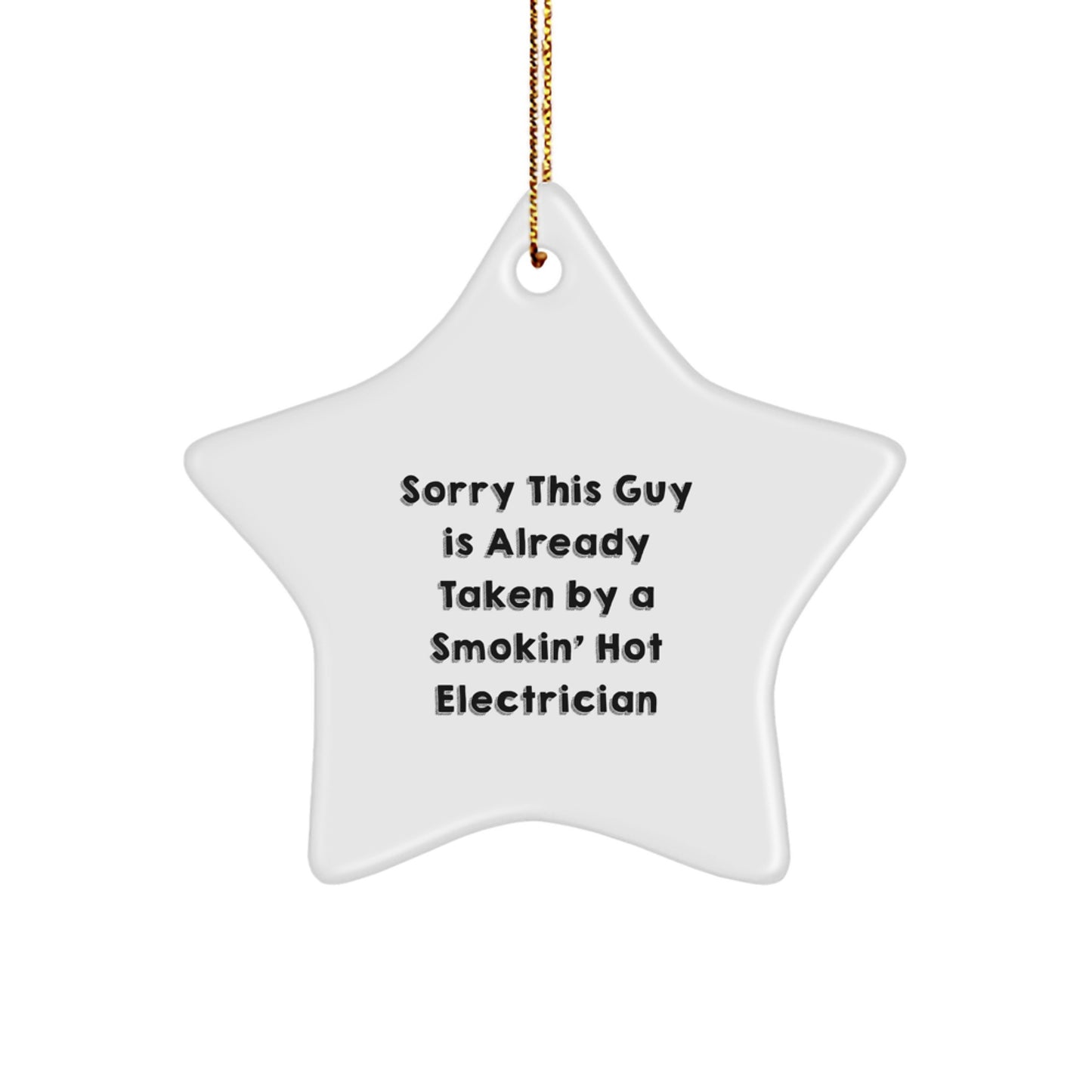 Funny Electrician Gifts from Men for Him, Star Ornament Decorations for Christmas Unique Gifts for Electricians, Sorry This Guy Is Already Taken By A Smokin' Hot Electrician - Image 1