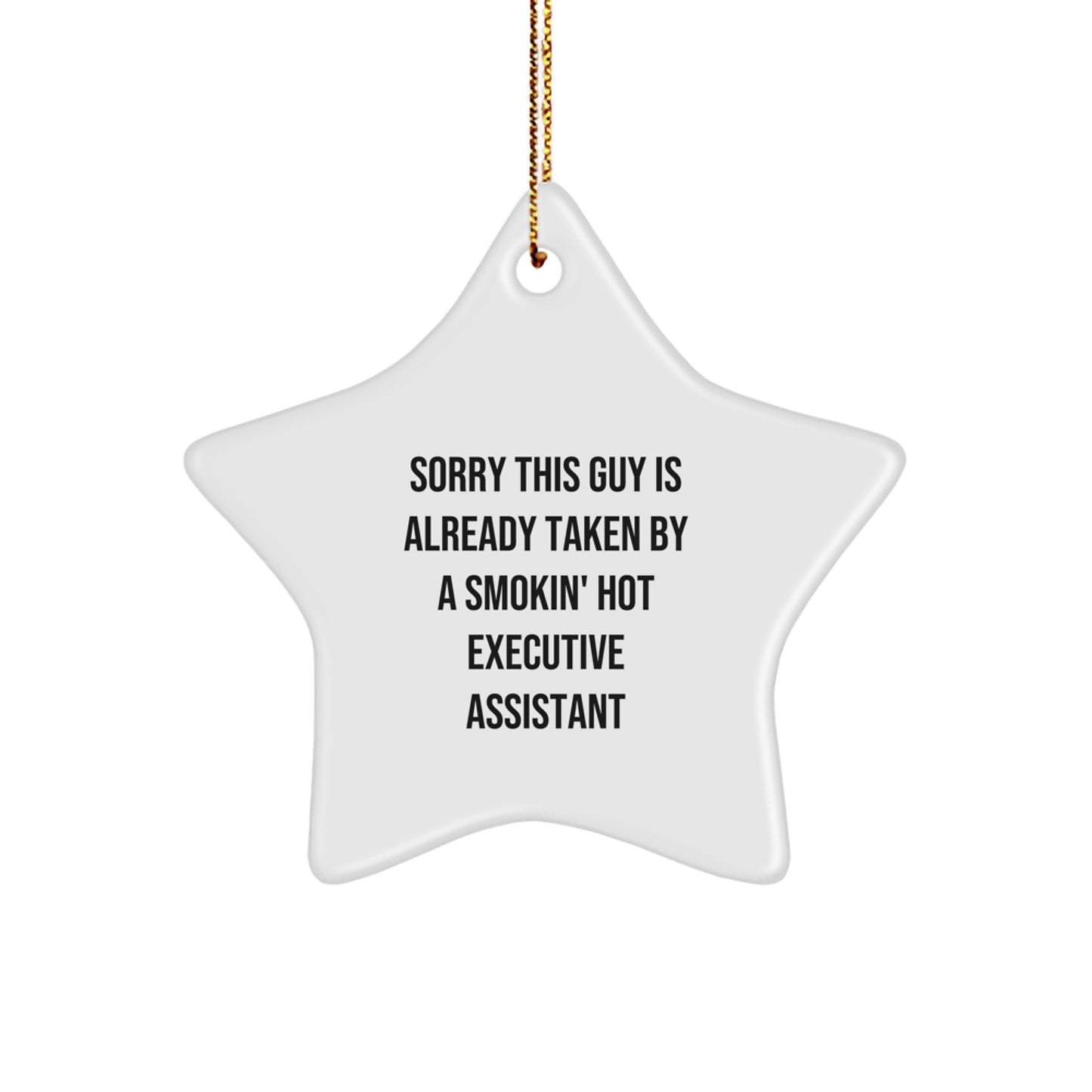 Funny Executive Assistant Gifts from Friends to Coworkers - Sorry This Guy Is Already Taken By A Smokin' Hot Executive Assistant Star Ornament, Christmas Unique Gifts for Executive Assistants - Image 1