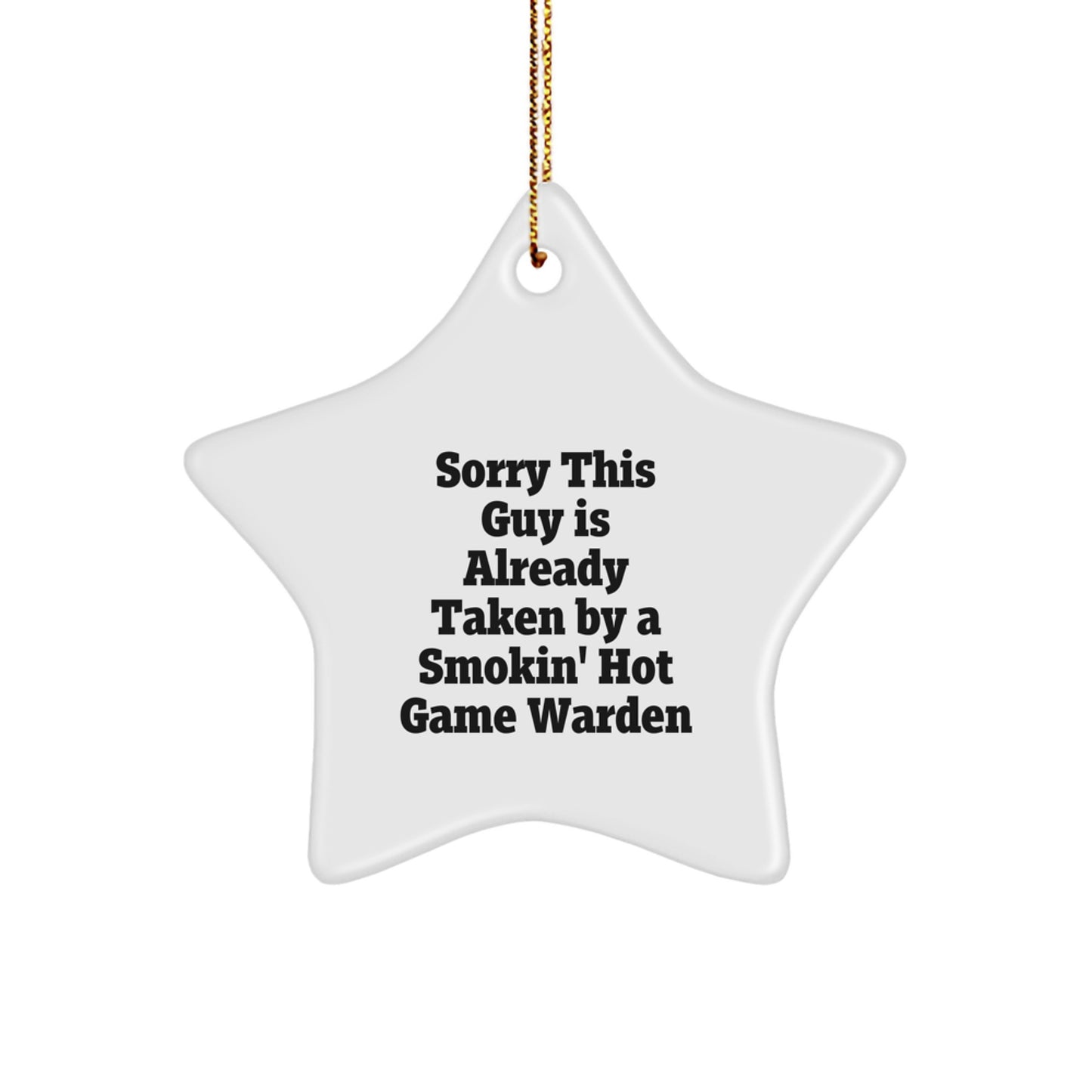 Funny Game Warden Gifts from Friends, Sorry This Guy Is Already Taken By A Smokin' Hot Game Warden Star Ornament, Christmas Unique Gifts for Game Wardens - Image 1
