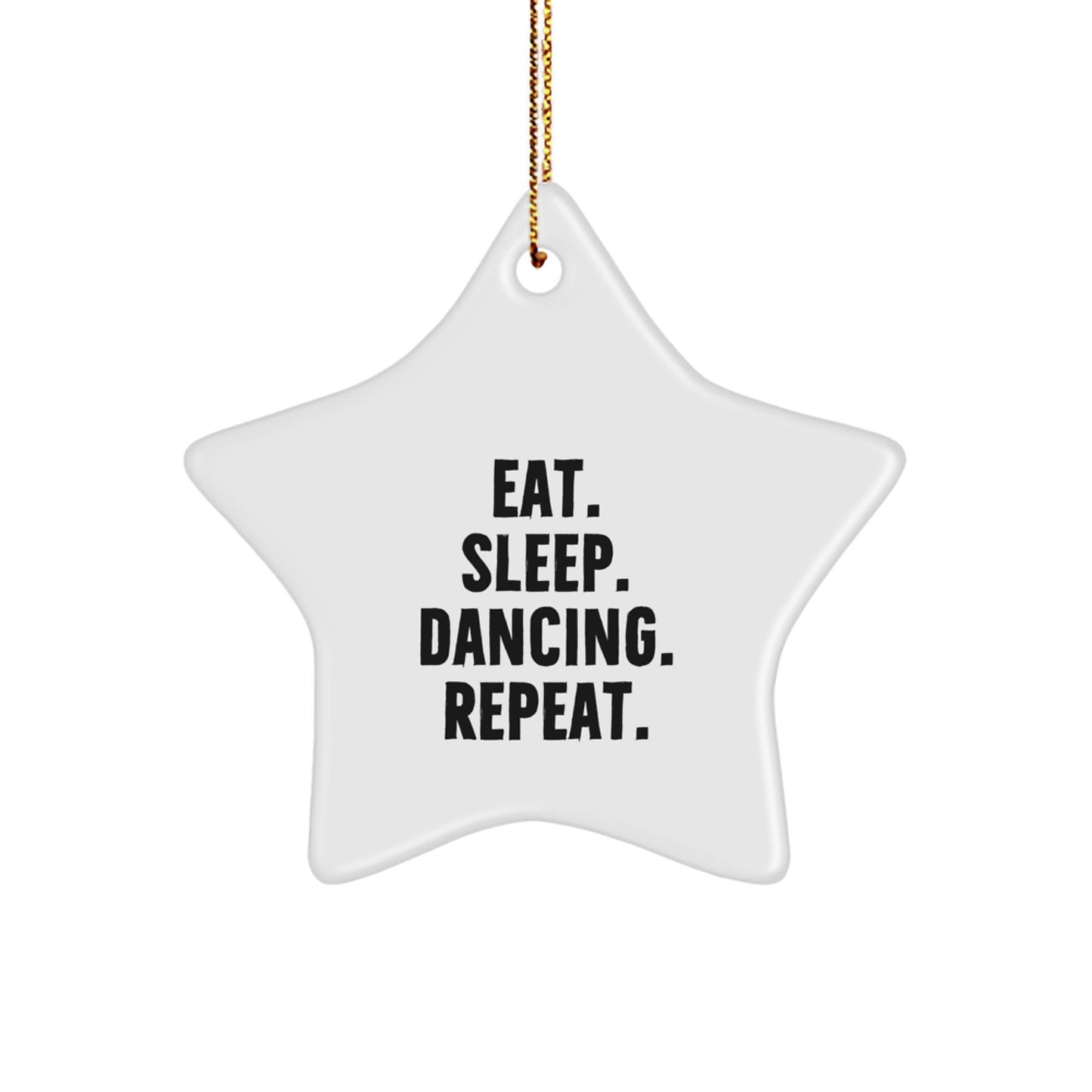 Funny Dancing Star Ornament Gifts from Family for Christmas - Eat. Sleep. Dancing. Repeat. - Image 1