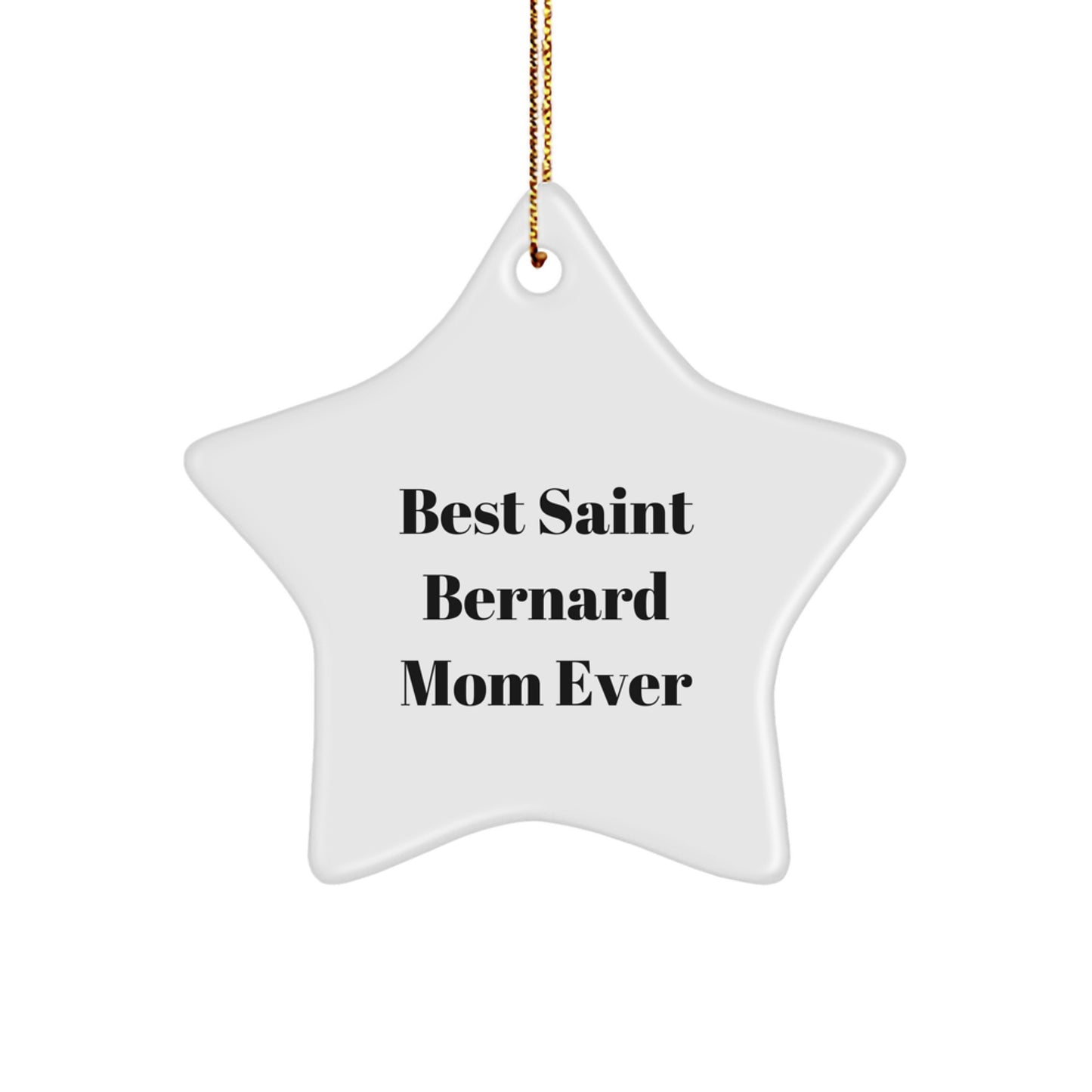 Saint Bernard Dog Star Ornament, Funny Mom Ever Quote, Christmas Unique Gifts from Friends to Family - Image 1