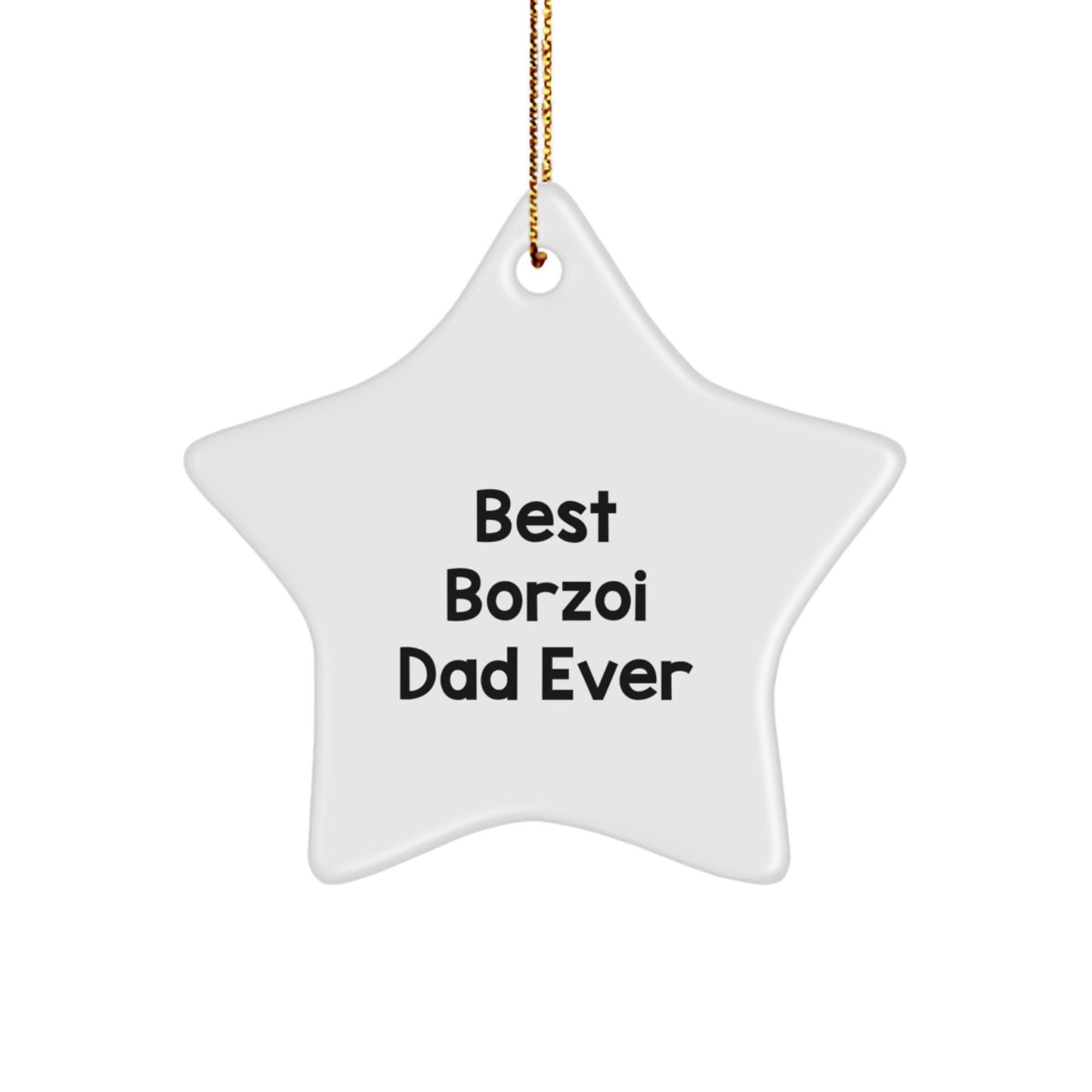 Borzoi Dog Lovers, Get Ready for Christmas with This Funny Star Ornament, Gifts from Dad, Best Borzoi Dad Ever, Perfect for Borzoi Dog Enthusiasts, Friends, and Family - Image 1