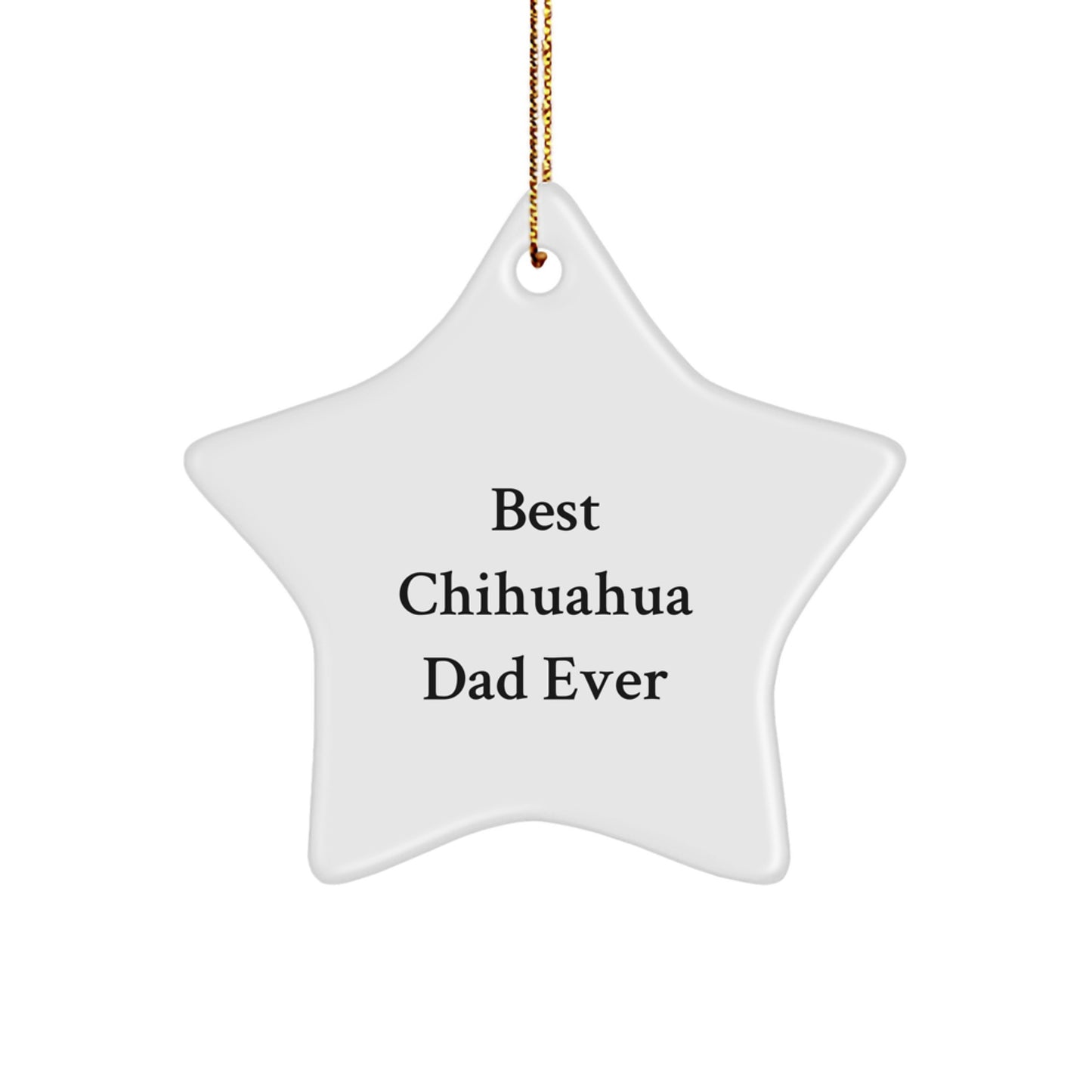 Chihuahua Dog Lovers Gifts from Men to Family, Funny Star Ornament for Christmas, Best Chihuahua Dad Ever - Image 1