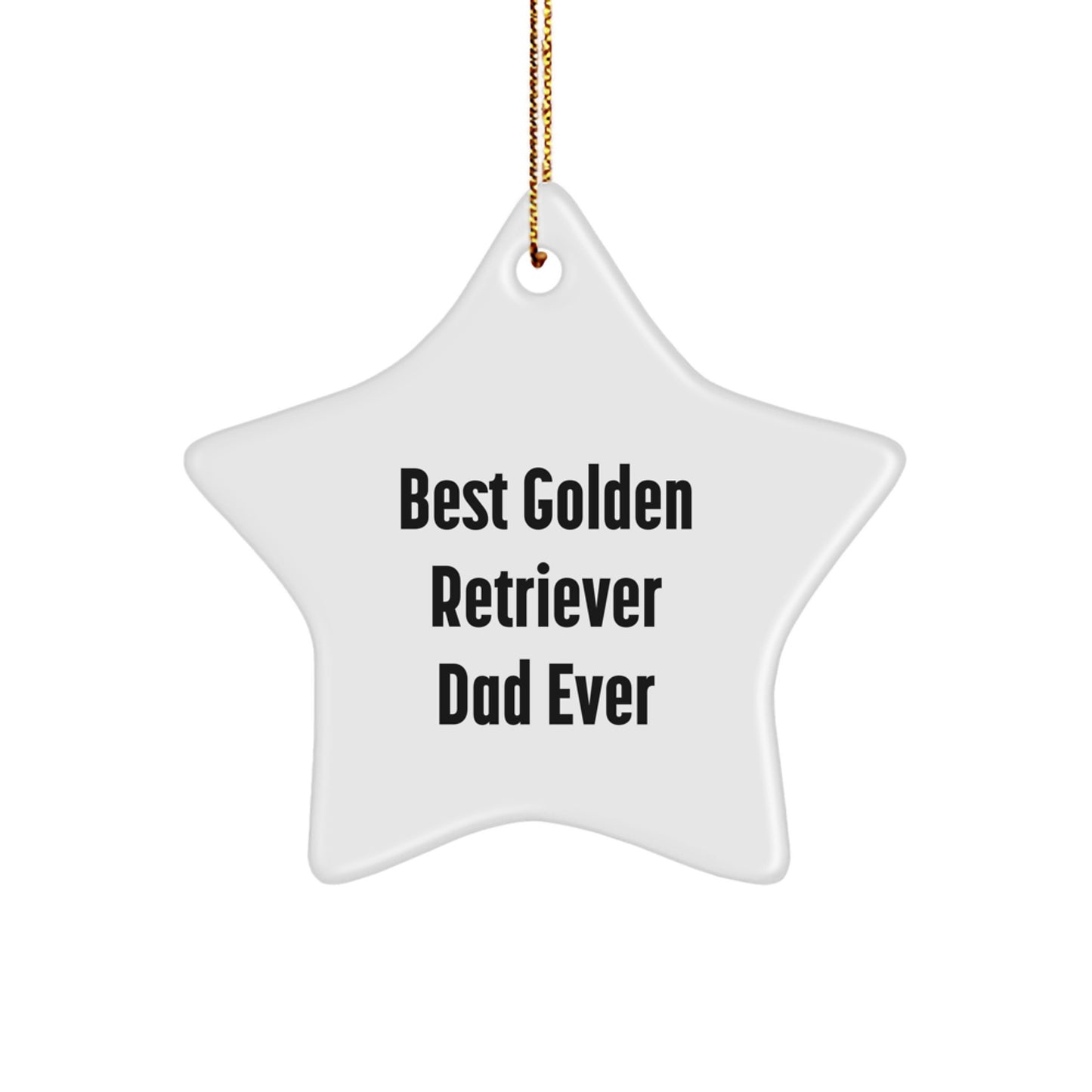 Golden Retriever Dog Dad Gifts from Friends for Christmas Star Ornament, Best Golden Retriever Dad Ever Quote, Unique Gifts for Men, Women, Family - Image 1