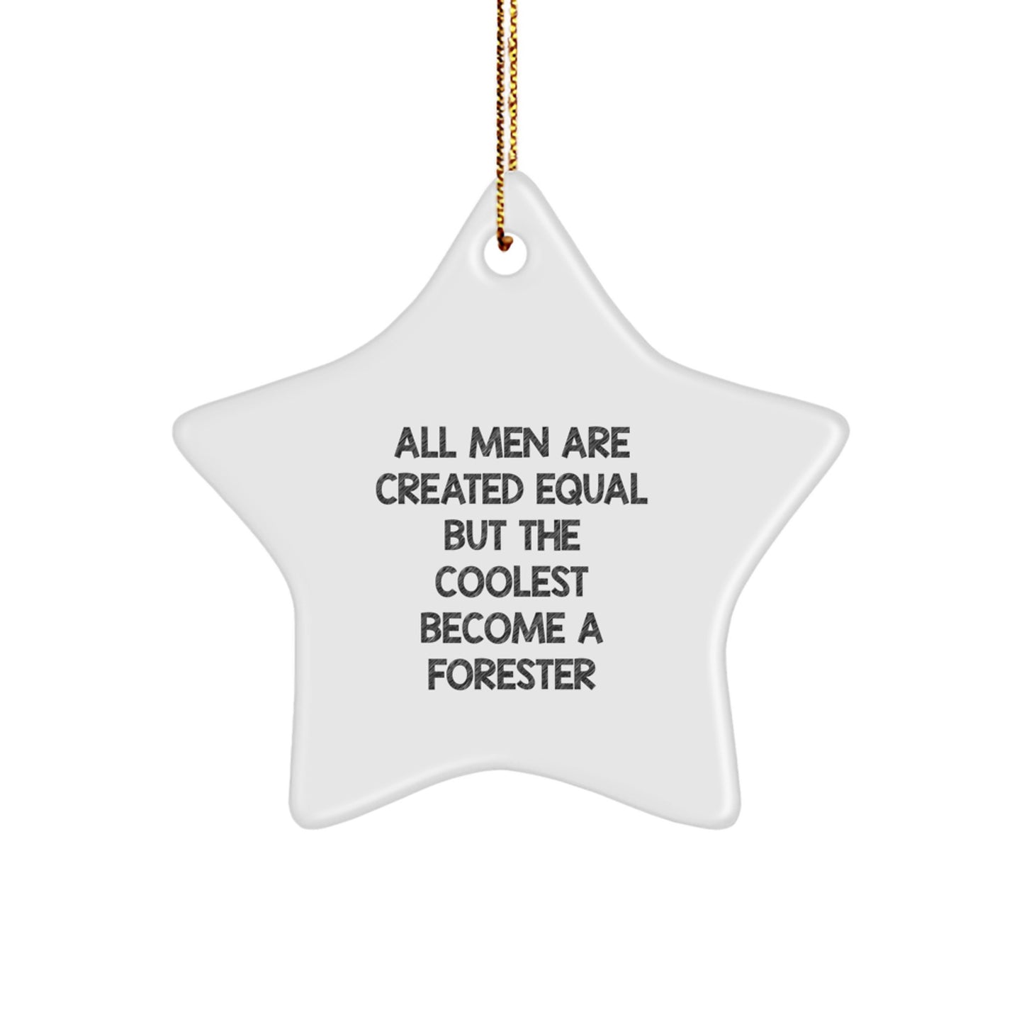 Funny Forester Gifts for Men, Star Ornament Christmas Unique Presents from Friends, All Men Are Created Equal But The Coolest Become A Forester - Image 1