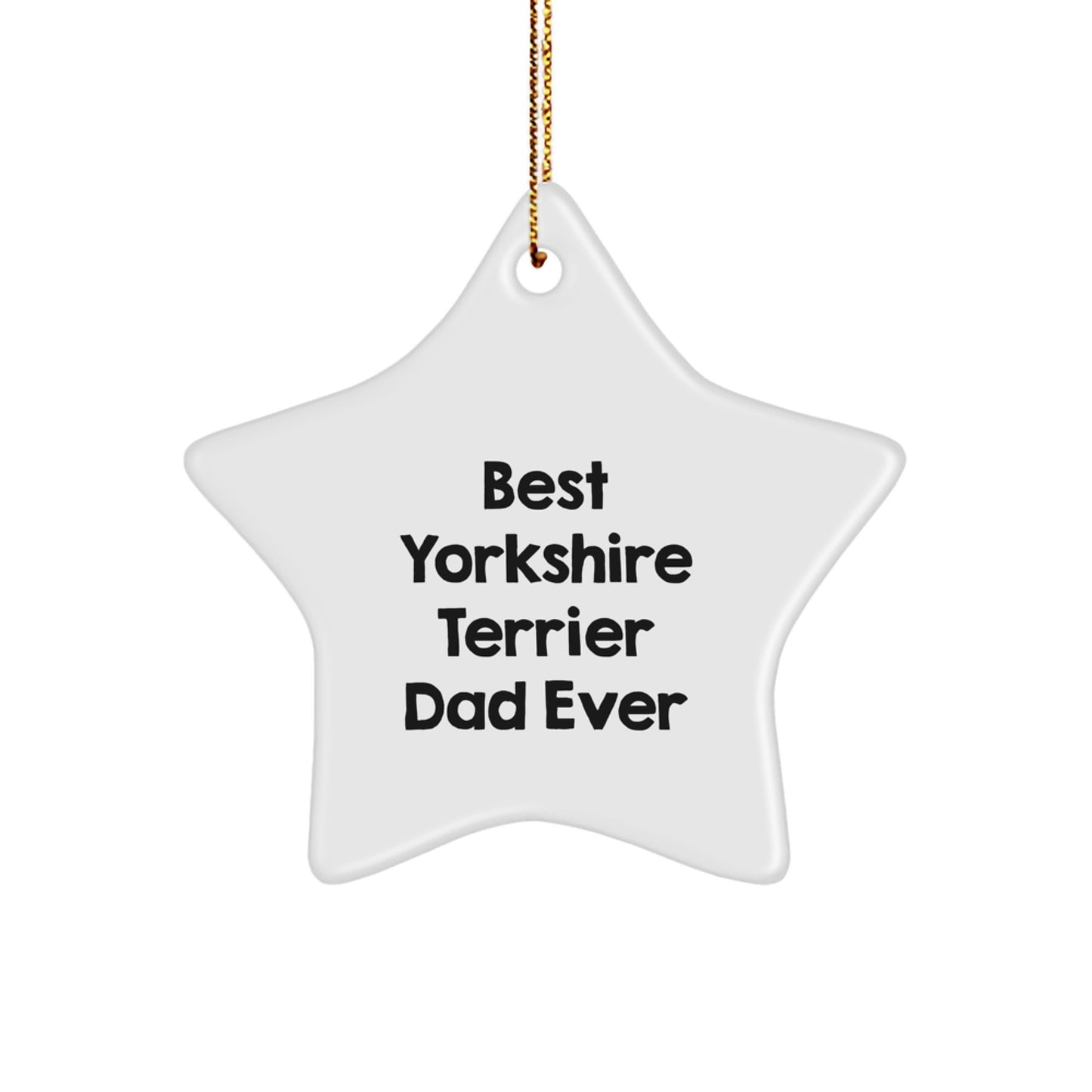 Funny Yorkshire Terrier Dad Ever Star Ornament Gifts from Men to Yorkshire Terrier Dog Dad for Christmas Unique Ornaments - Image 1