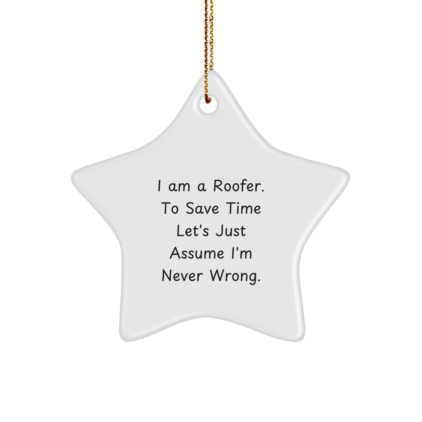 Funny Roofer Gifts from Family for Men Star Ornament with I'm Never Wrong Quote, Unique Christmas Decorations, Roofer Humor Christmas Unique Gifts for Men, Star Shaped - Image 1
