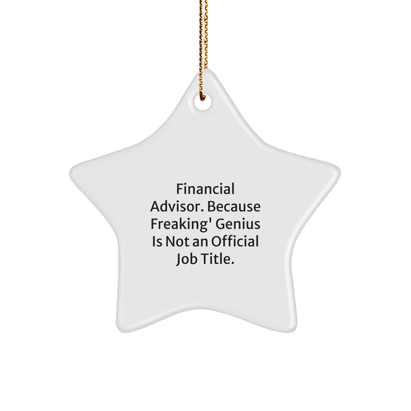 Funny Financial Advisor Gifts from Men for Women - Star Ornament, 'Financial Advisor. Because Freaking' genius Is Not An Official Job Title.', Christmas Unique - Image 1