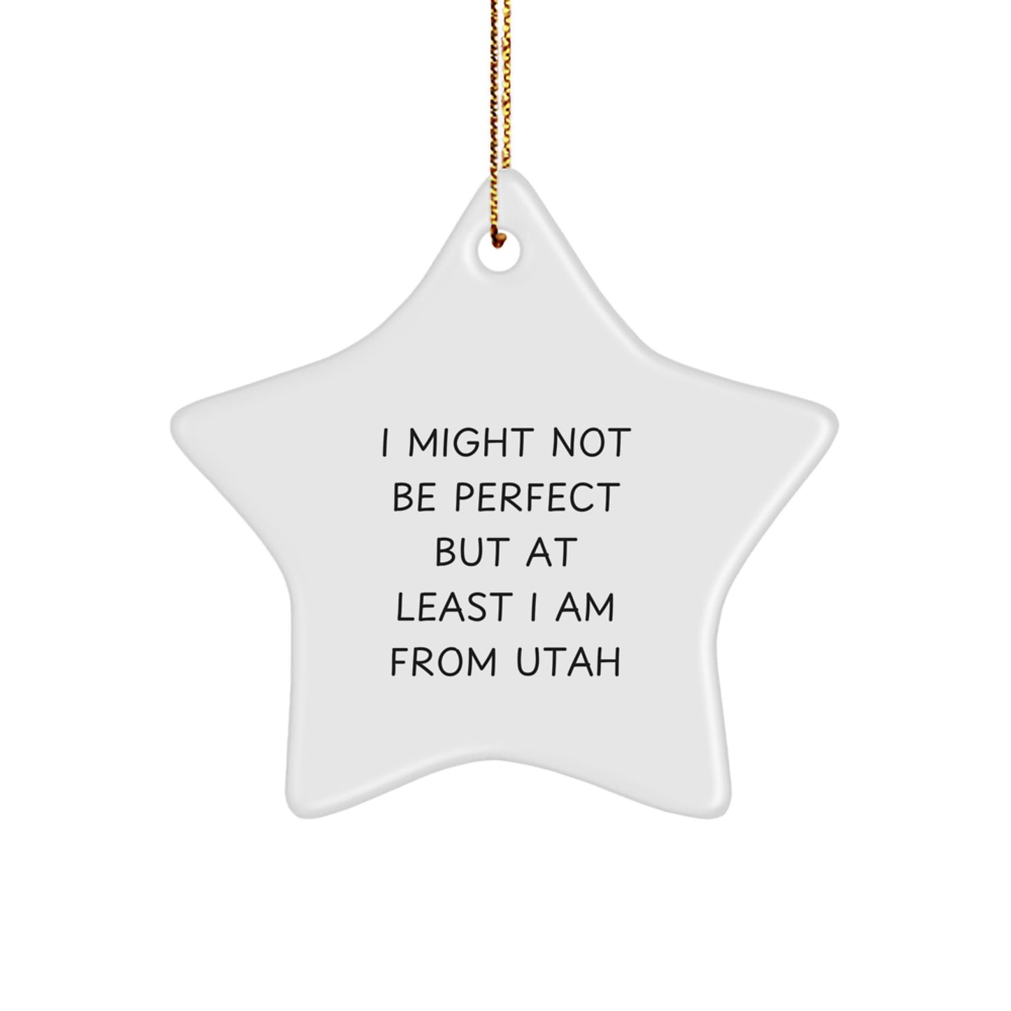 Utah Proud Star Ornament, Funny Gift from Friends, 'I Might Not Be Perfect' for Family, Gifts for Men and Women, Utah Christmas Unique Gifts - Image 1
