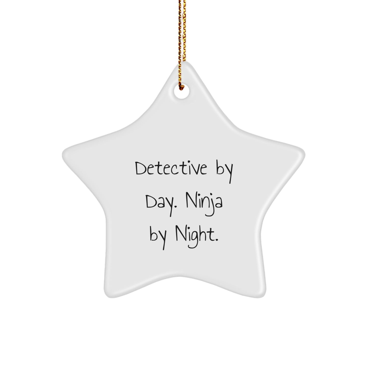 Detective By Day Ninja By Night Star Ornament Gifts for Men from Family, Funny White Star Shaped MDF with High-Gloss Finish - Image 1