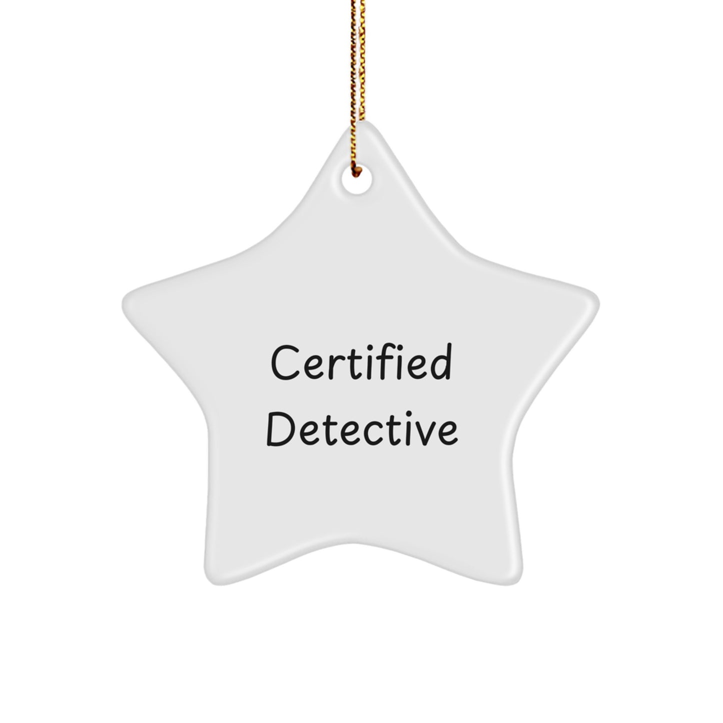 Funny Detective Quotes Gifts from Men to Christmas Star Ornament for Detective, Certified Detective, Star Ornament, Detective Gifts, Christmas Unique - Image 1