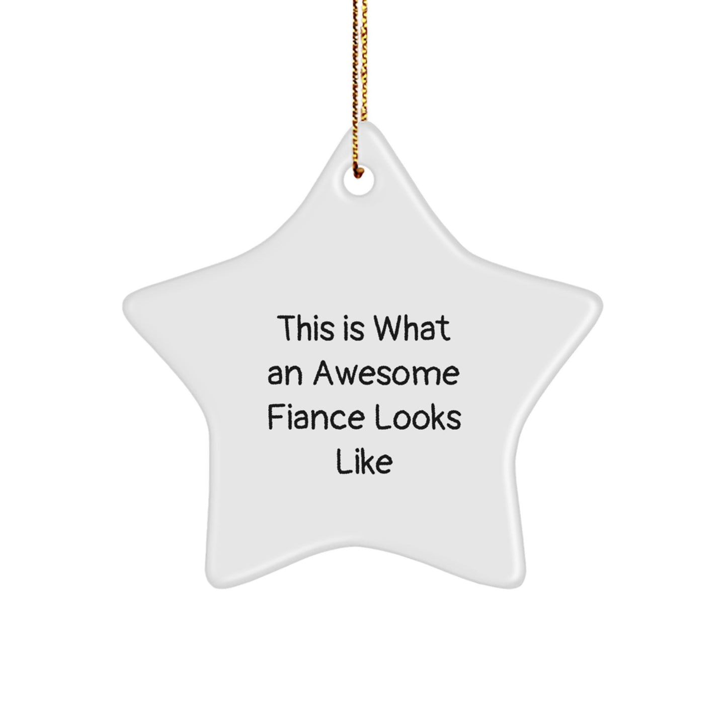 Funny Fiance Gifts from Men to Awesome Fiances - This Is What An Awesome Fiance Looks Like Star Ornament, White, Christmas Unique Gifts - Image 1