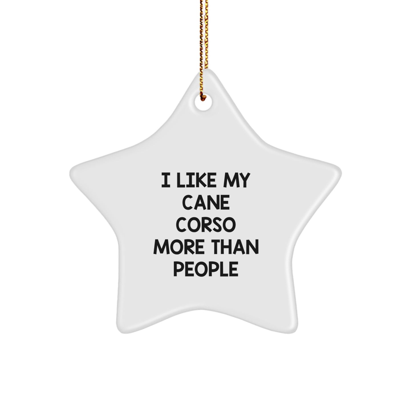 Gifts from Friends for Cane Corso Dog Lover Funny Star Ornament, Christmas Unique Star Shaped Decorations, I 'Like My Cane Corso More Than People' Quote - Image 1