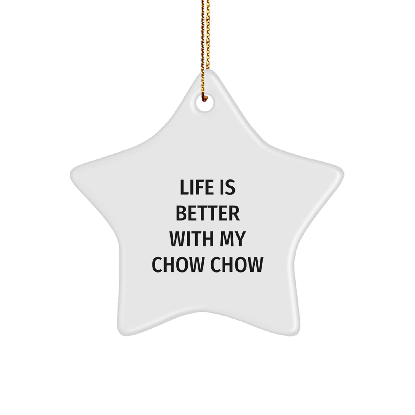 Chow Chow Dog Gifts, Life Is Better With My Chow Chow, Star Ornament, Christmas Unique Gifts from Family - Image 1