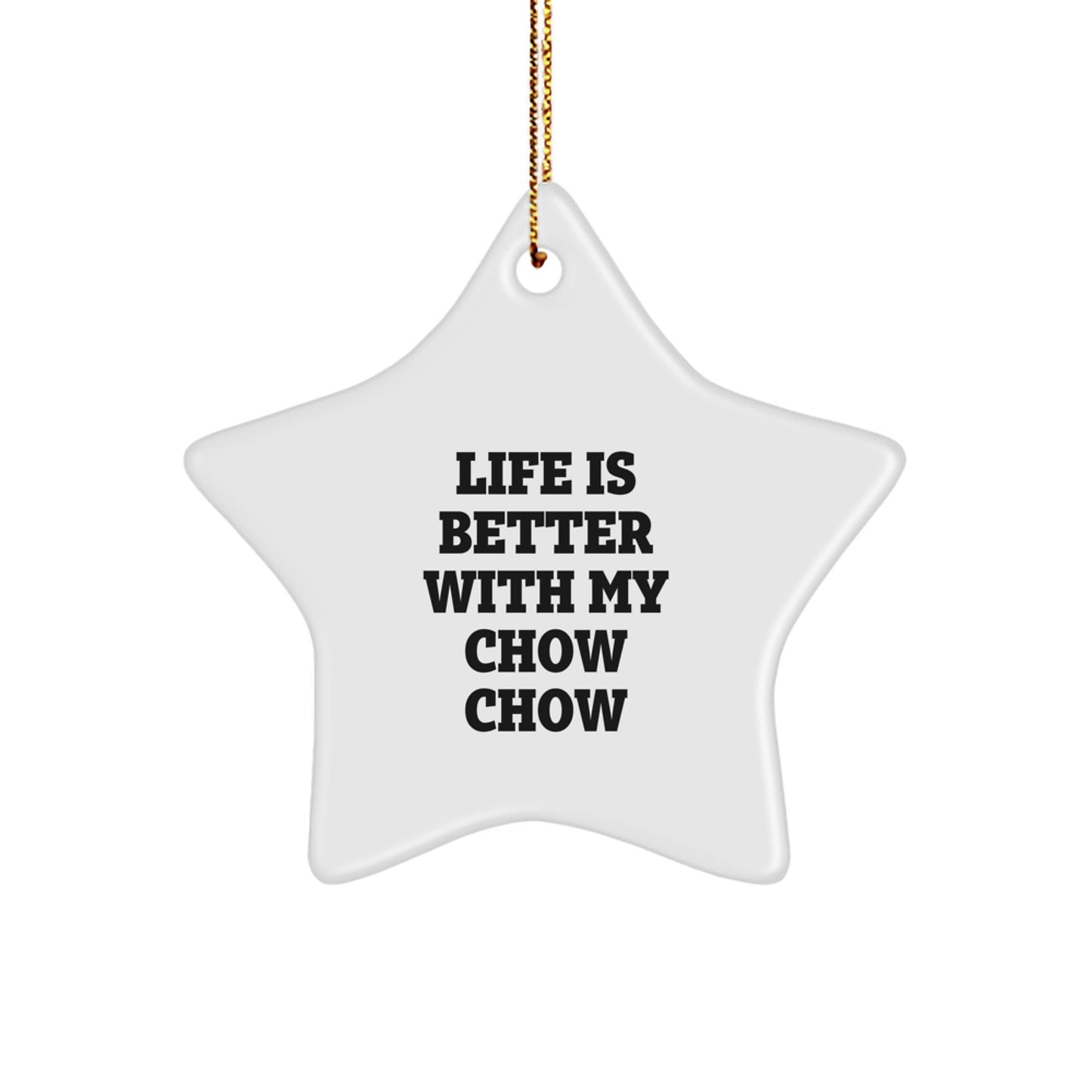 Gifts from Friends and Family - Chow Chow Dog Star Ornament, Life Is Better With My Chow Chow, Christmas Unique Gift - Image 1