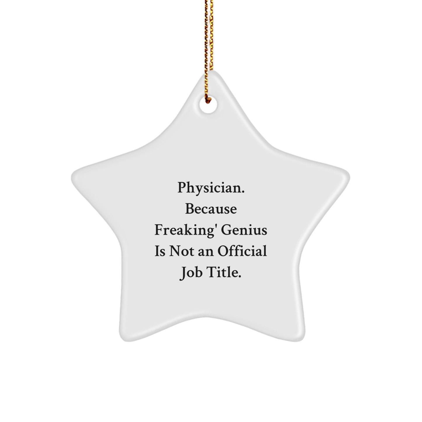 Funny Star Ornament Gifts for Physician - 'Physician. Because Freaking' genius Is Not An Official Job Title.' by Friends and Family - Image 1