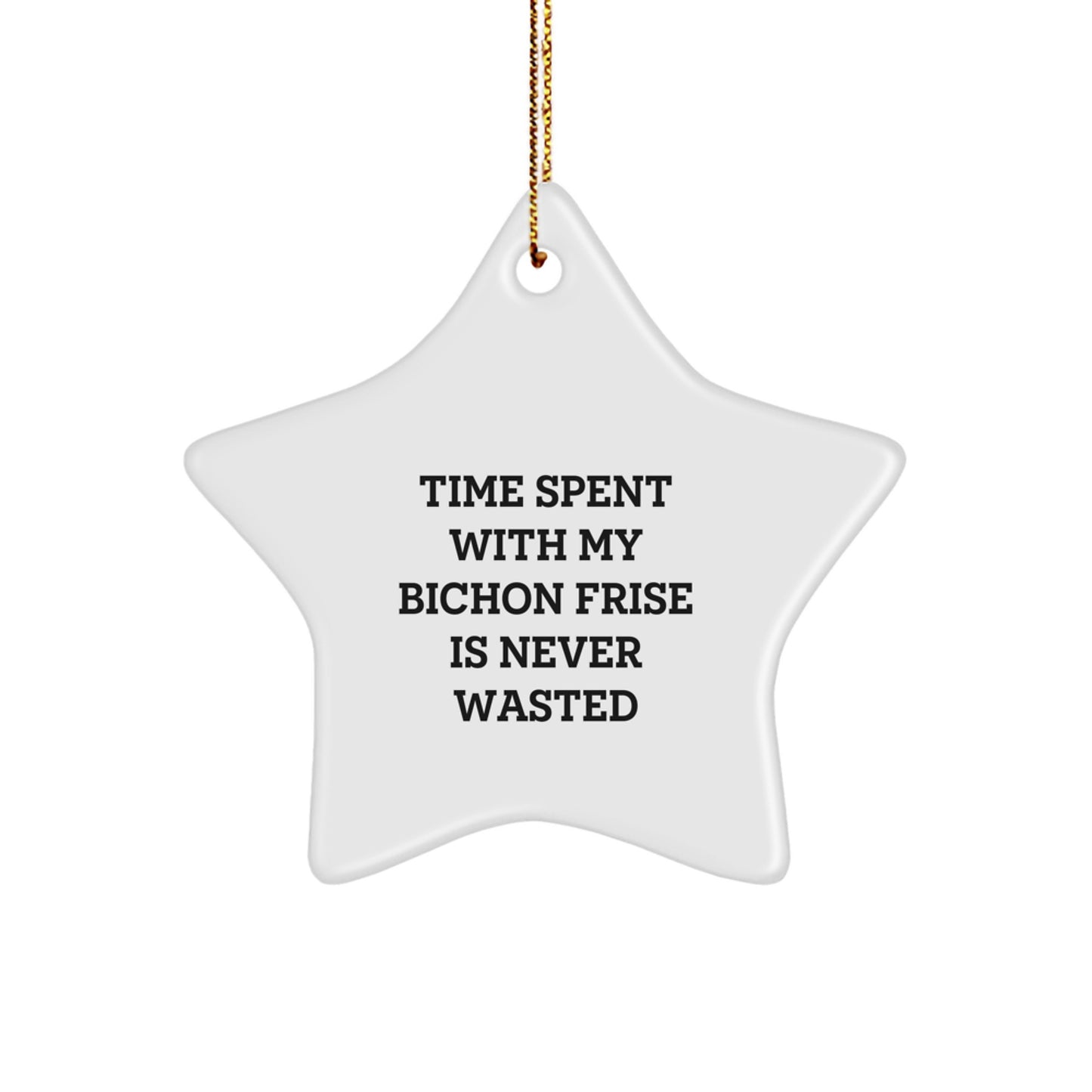 Funny Bichon Frise Dog Gifts for Christmas, Star Ornament with Quote 'Time Spent With My Bichon Frise Is Never Wasted', Ideal Gift from Family or Friends - Image 1