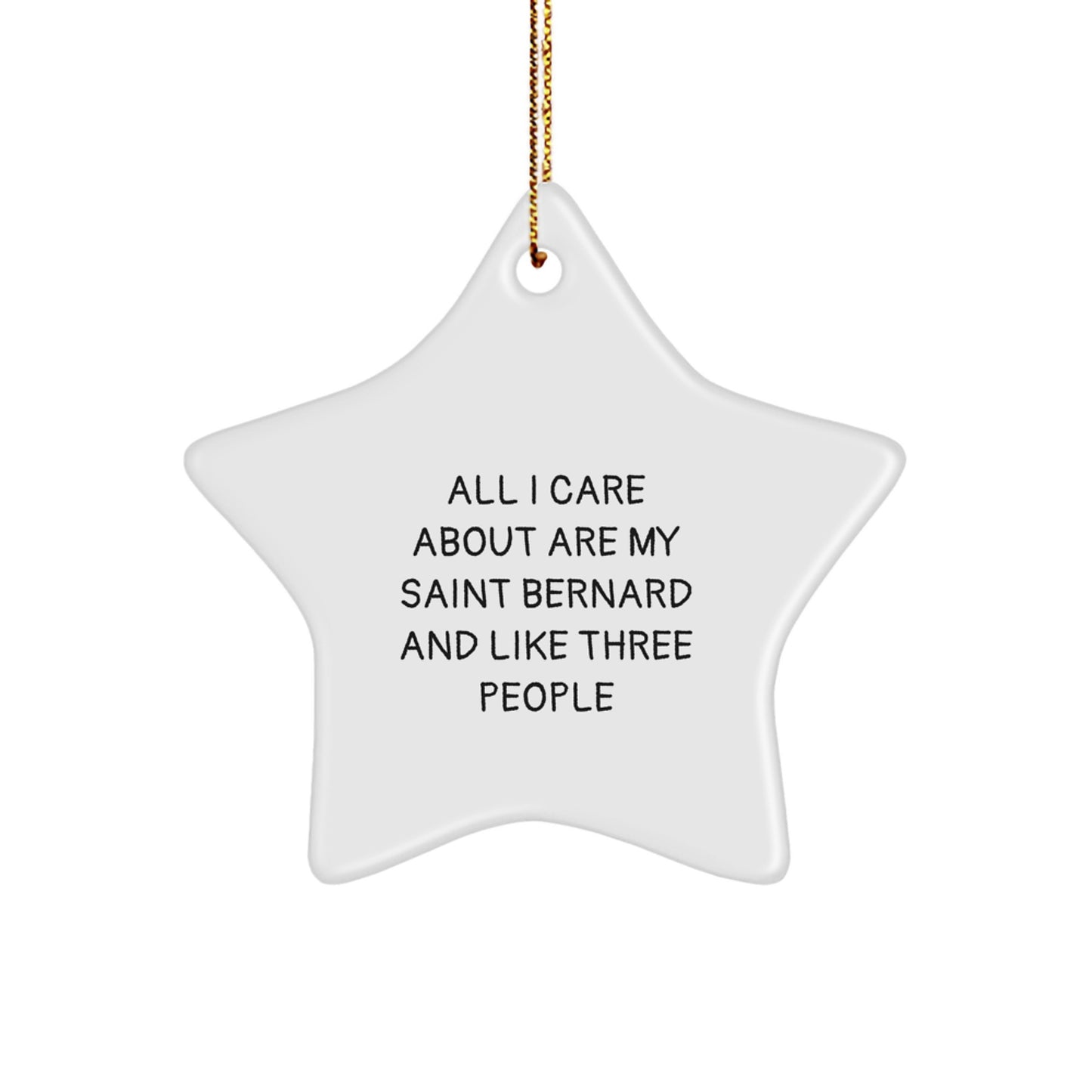 Funny Saint Bernard Dog Gifts from Friends - All I Care About Are My Saint Bernard And Like Three People Star Ornament for Christmas - Image 1