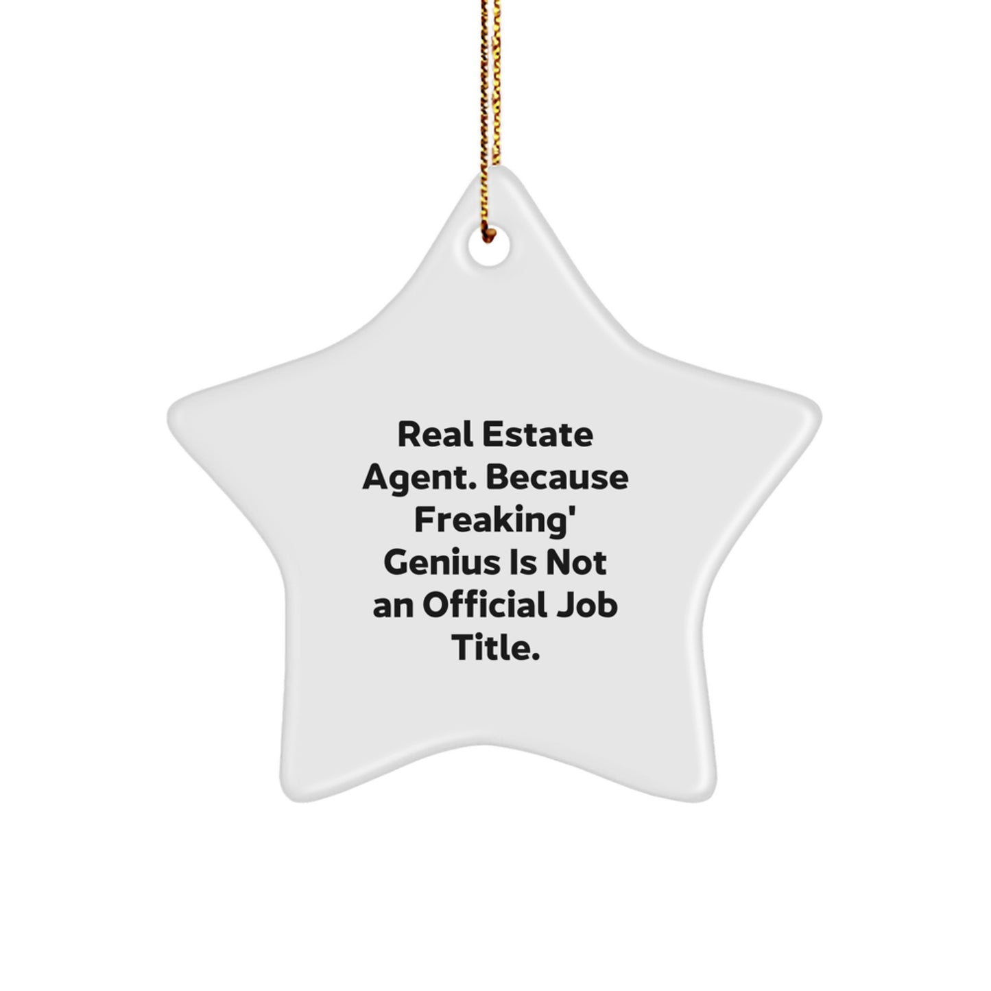 Funny Gifts for Real Estate Agent, Unique Star Ornament, Christmas Decorations, Because Freaking' genius Is Not An Official Job Title. - Image 1