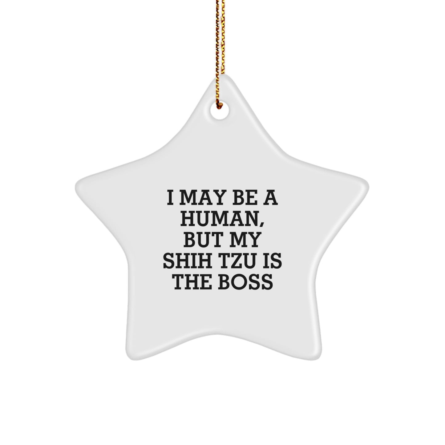 Funny Shih Tzu Dog Star Ornament, Ideal Gift for Shih Tzu Lovers, I May Be A Human But My Shih Tzu Is The Boss, Christmas Unique Gifts from Friends to Family - Image 1