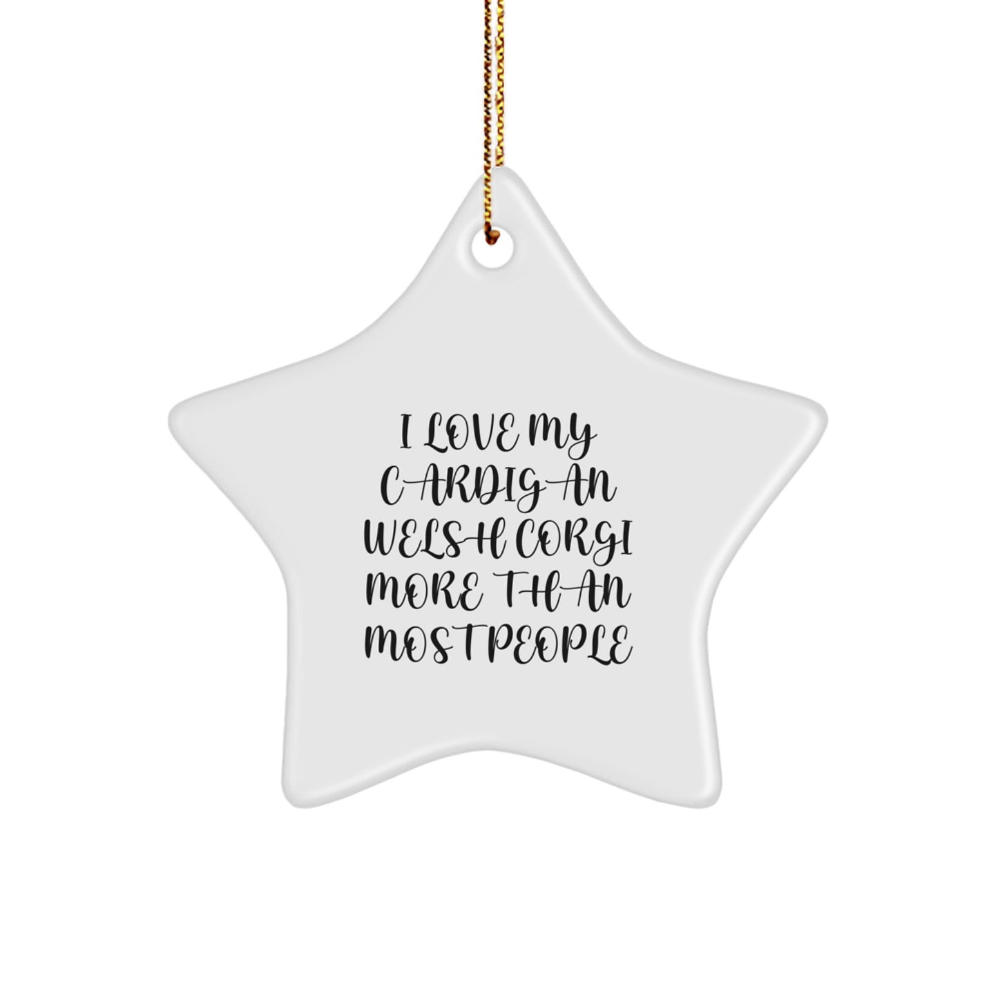 Funny Cardigan Welsh Corgi Dog Christmas Star Ornament Gifts from Friends and Family - I Love My Cardigan Welsh Corgi - Image 1