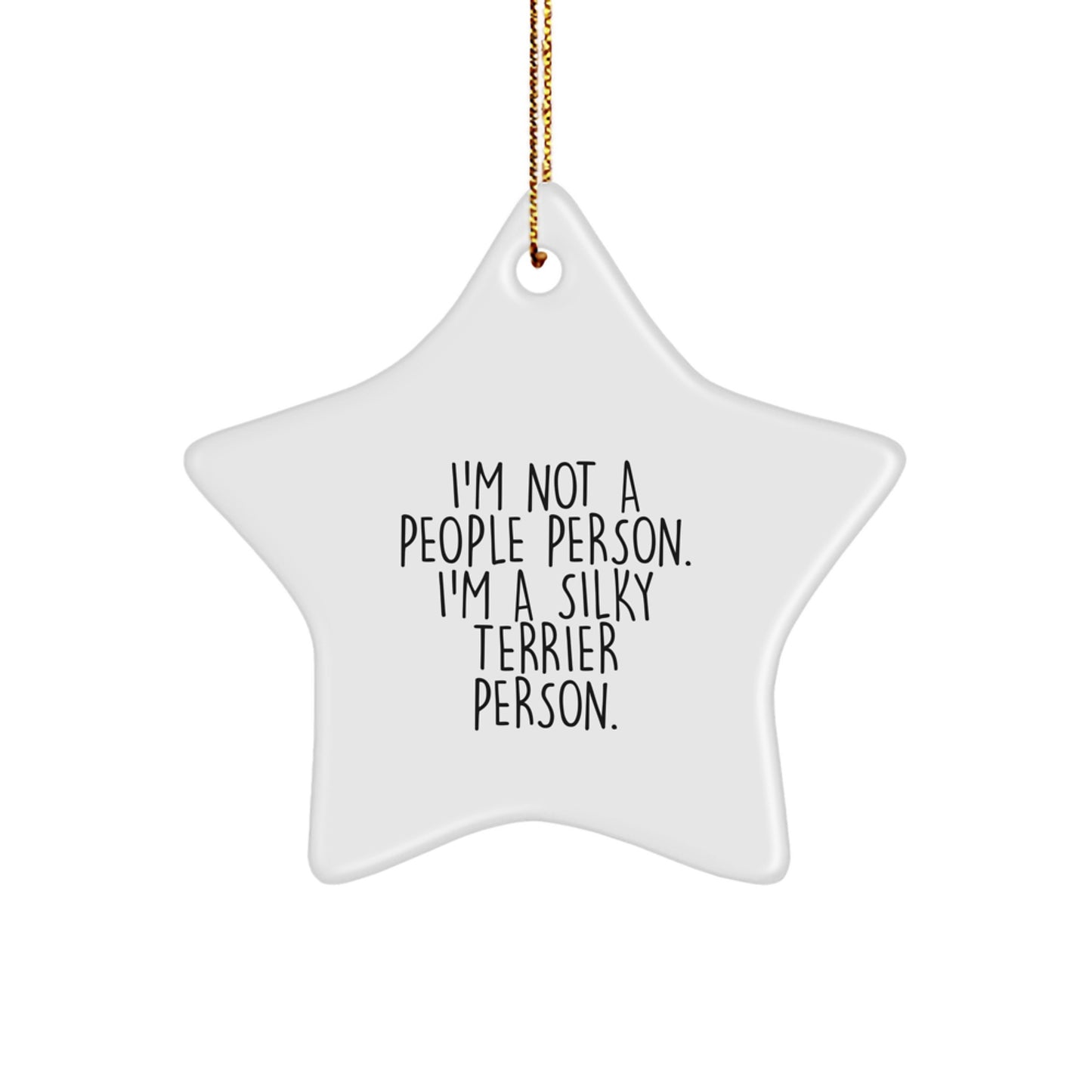 Silky Terrier Dog Lover's Christmas Unique Gift, 'I'm Not A People Person. I'm A Silky Terrier Person.' Quote Star Ornament from Friends, Family, or Coworkers - Image 1