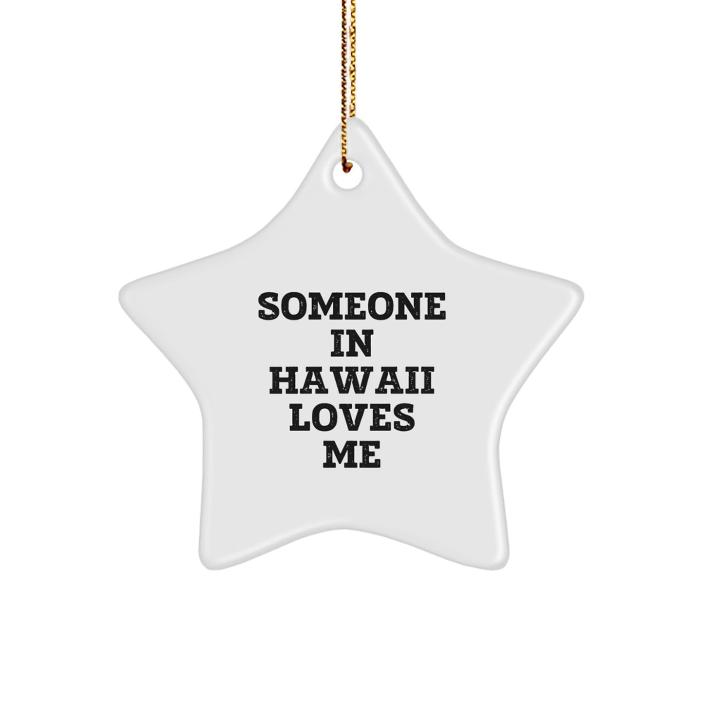 Someone In Hawaii Loves Me Star Ornament, Gifts from Family, Friends, or Coworkers, Unique Hawaii Christmas Unique Gifts for Hawaii Lovers - Image 1