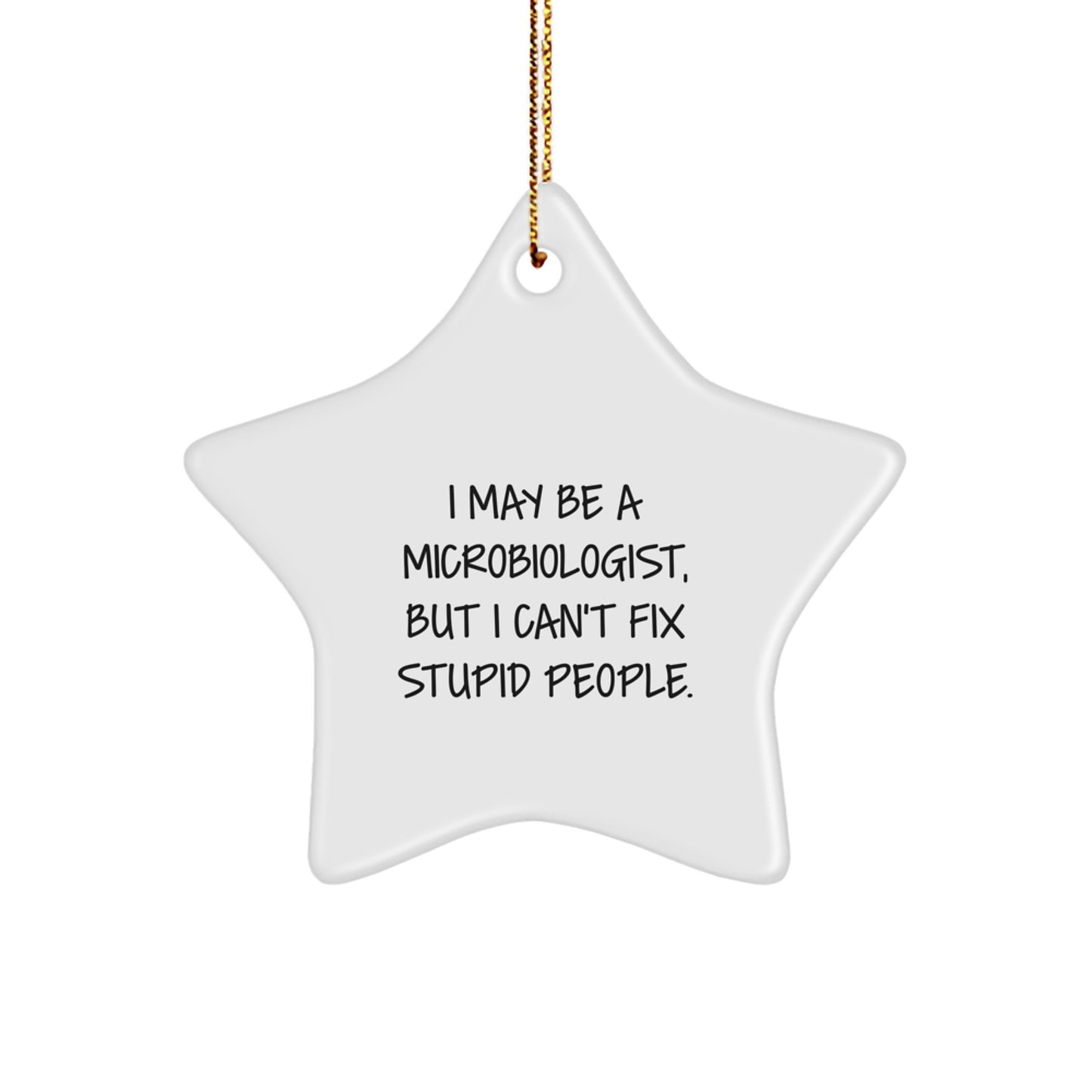 Funny Microbiologist Gifts, I May Be A Microbiologist Star Ornament, Christmas Unique Presents for Microbiologist by Friends - Image 1